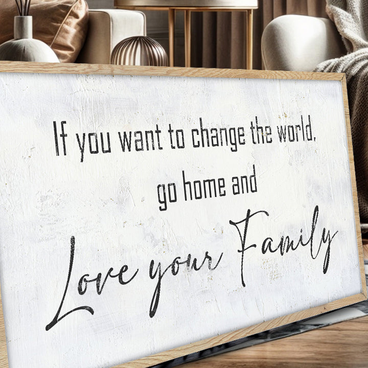 Go Home And Love Your Family Sign IV on sale at MyriadMart