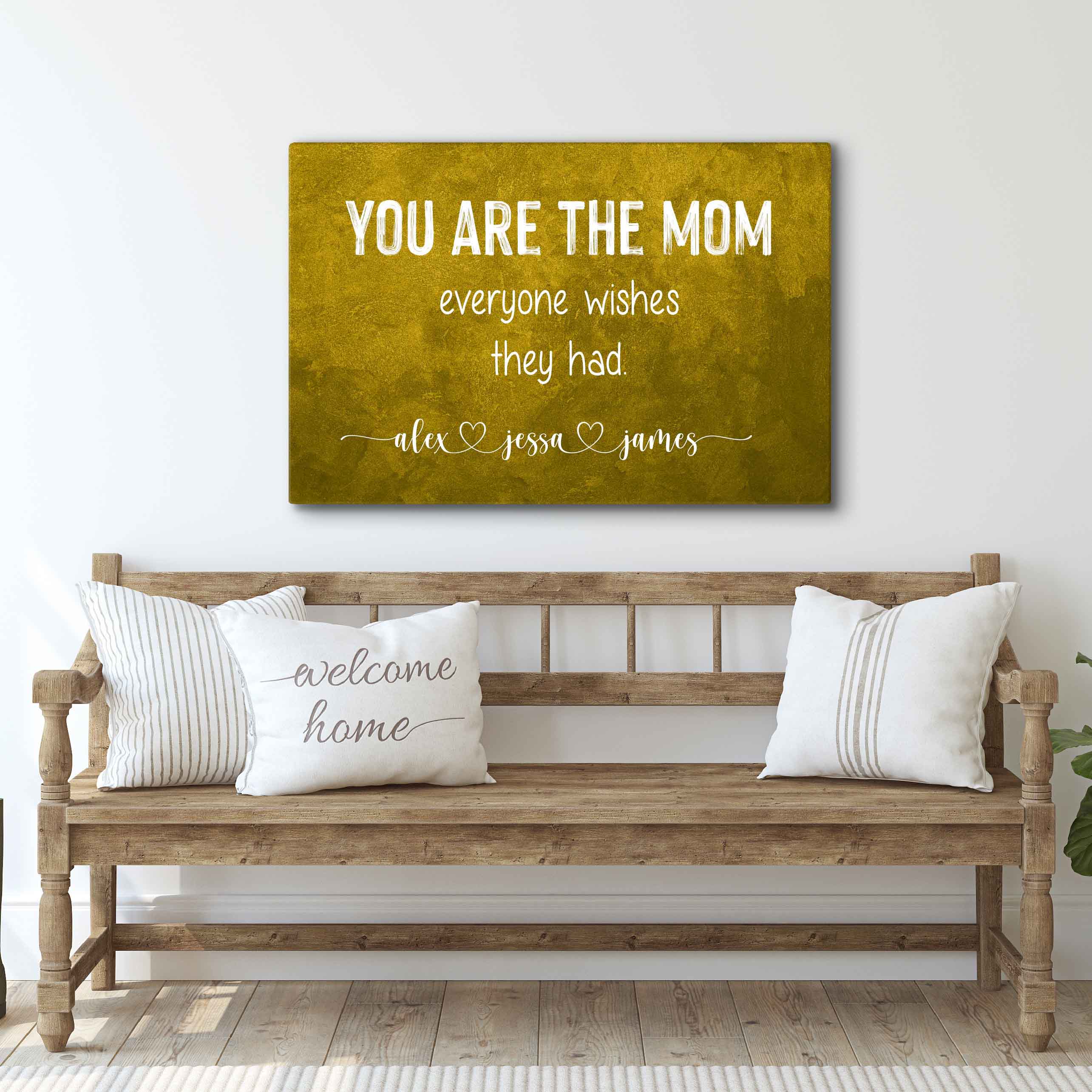 You Are The Mom Everyone Wishes Sign on sale at MyriadMart