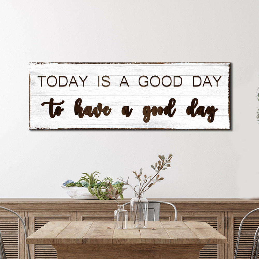 Today Is A Good Day Sign on sale at MyriadMart