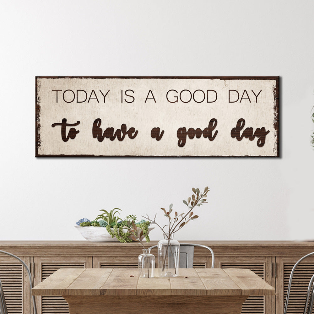 Today Is A Good Day Sign on sale at MyriadMart