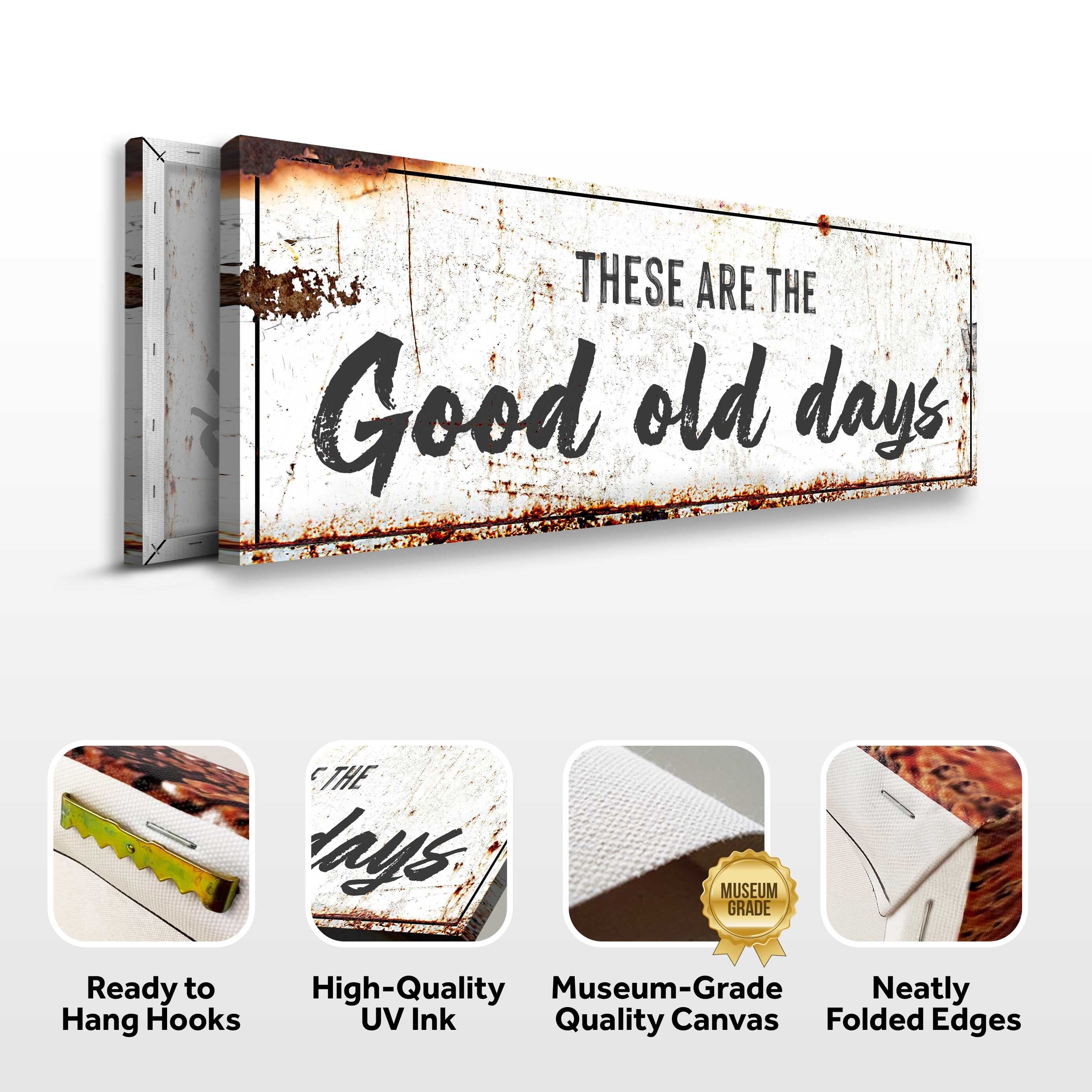 These Are The Good Old Days Sign III on sale at MyriadMart