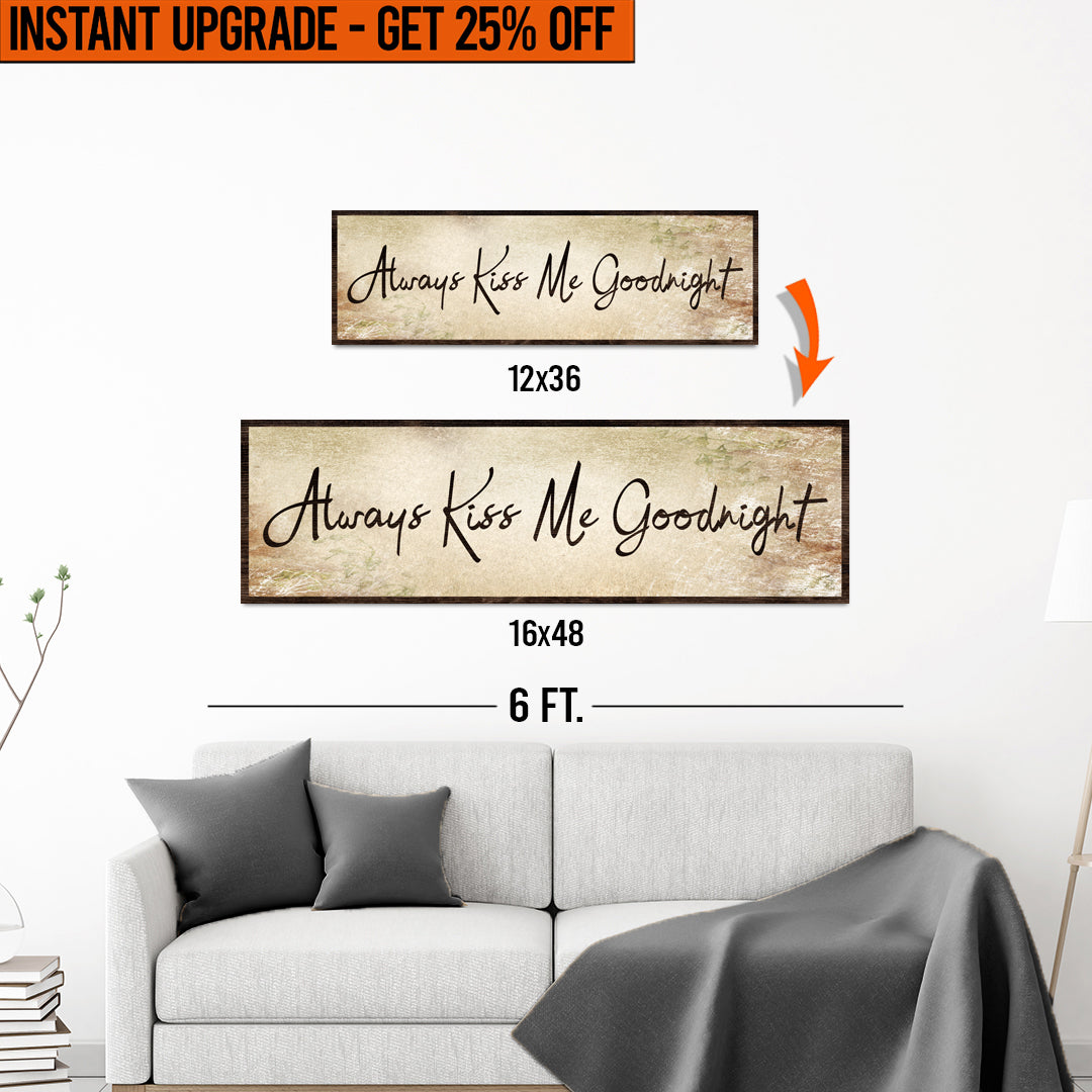 Upgrade Your 12x36 Inches Style 2 'Always Kiss Me Goodnight' Canvas To 16x48 Inches on sale at MyriadMart