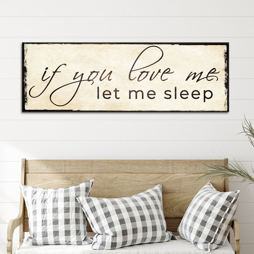 If You Love Me Let Me Sleep Sign on sale at MyriadMart