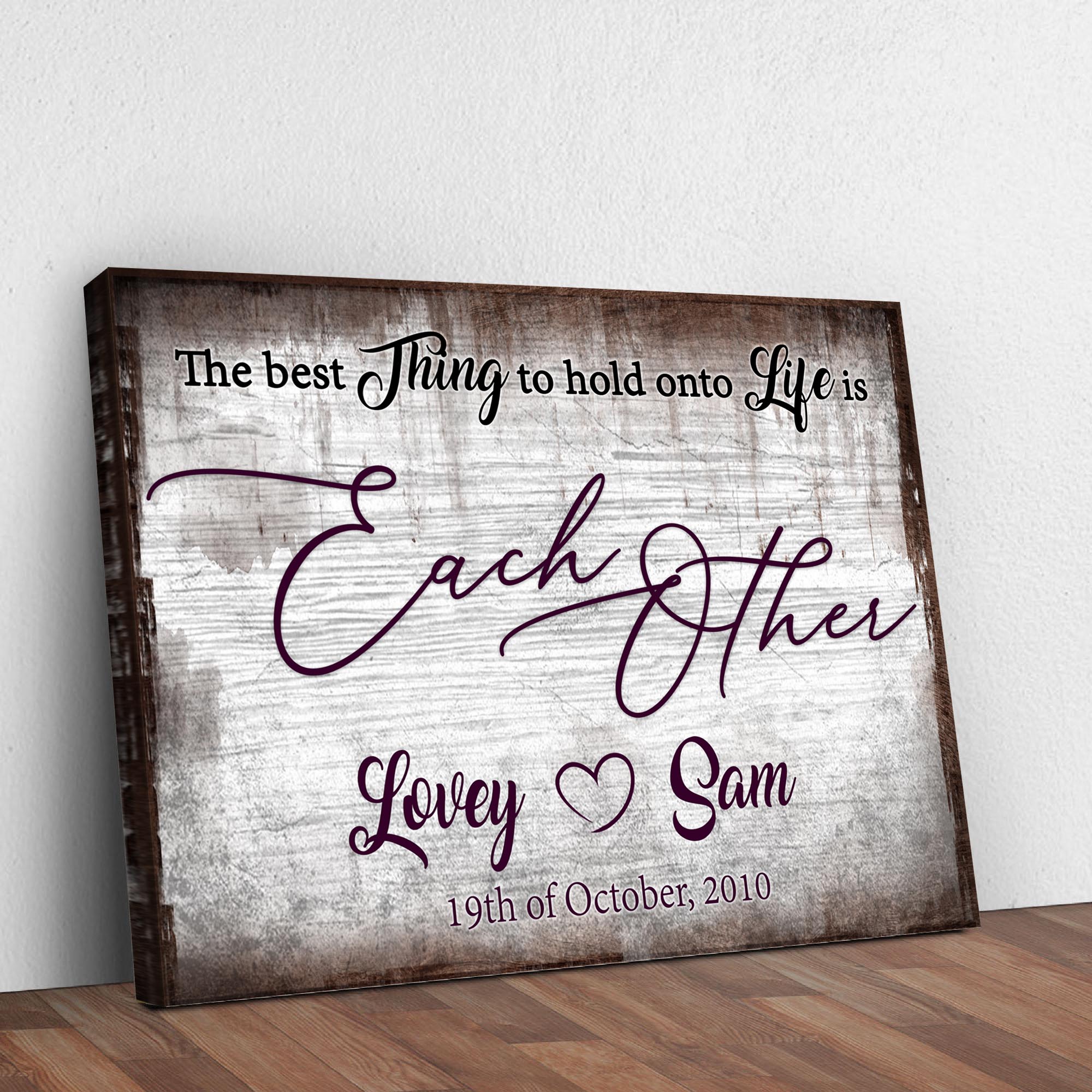 The Best Thing To Hold Onto Life Is Each Other Sign II on sale at MyriadMart