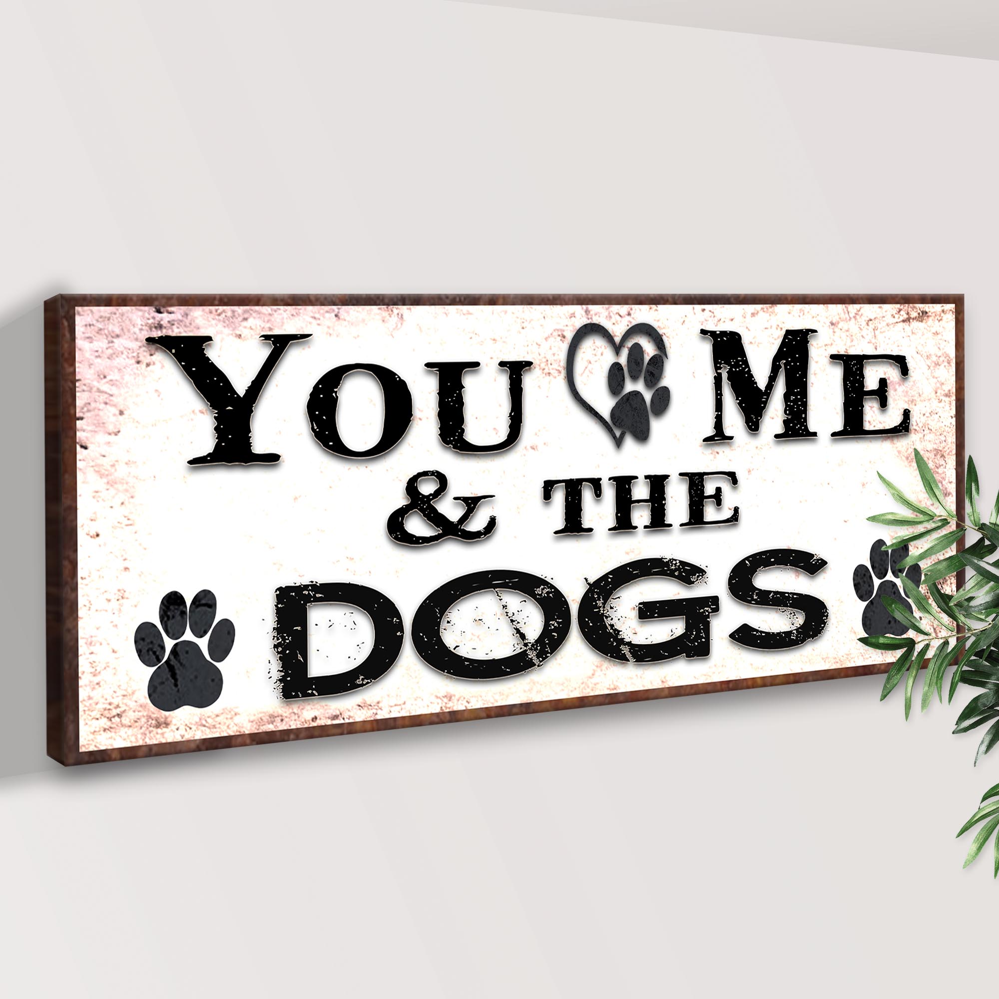 You And Me And The Dogs Sign on sale at MyriadMart