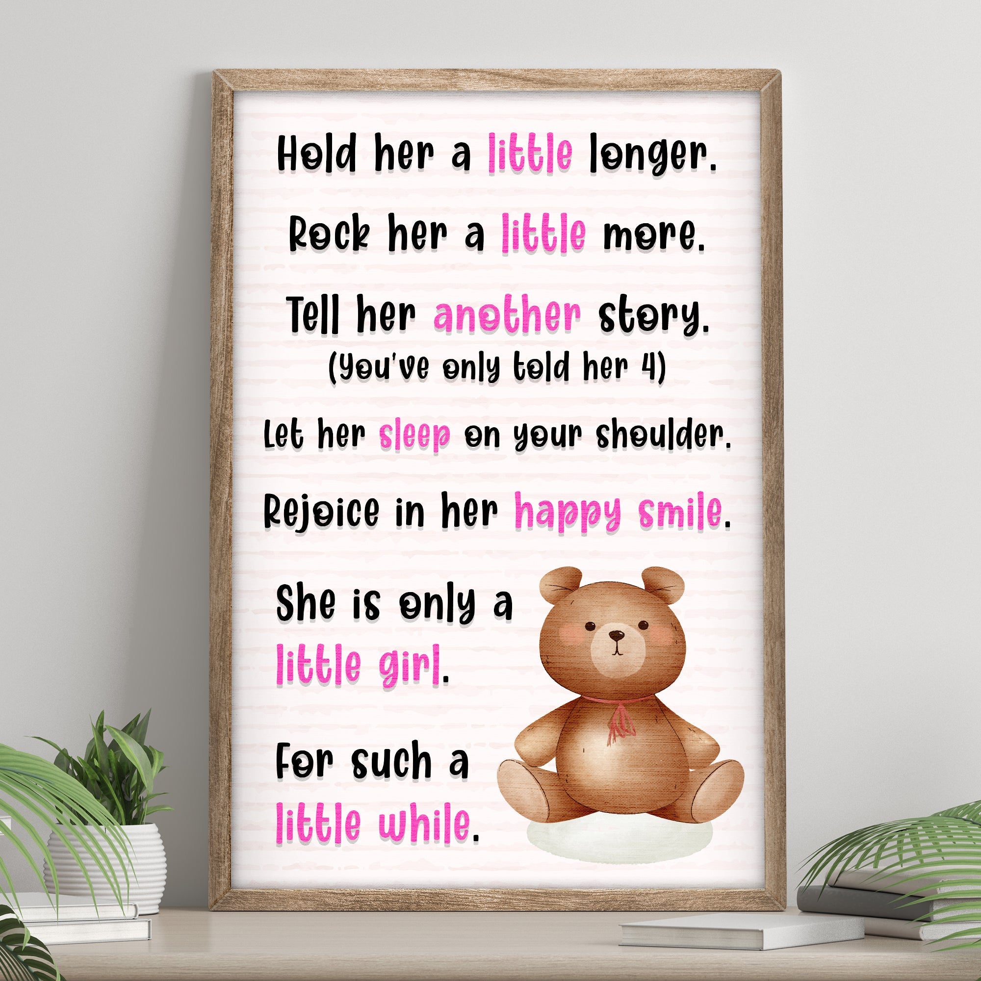 Hold Her A Little Longer, She Is Only A Little Girl For Such A Little While Sign on sale at MyriadMart