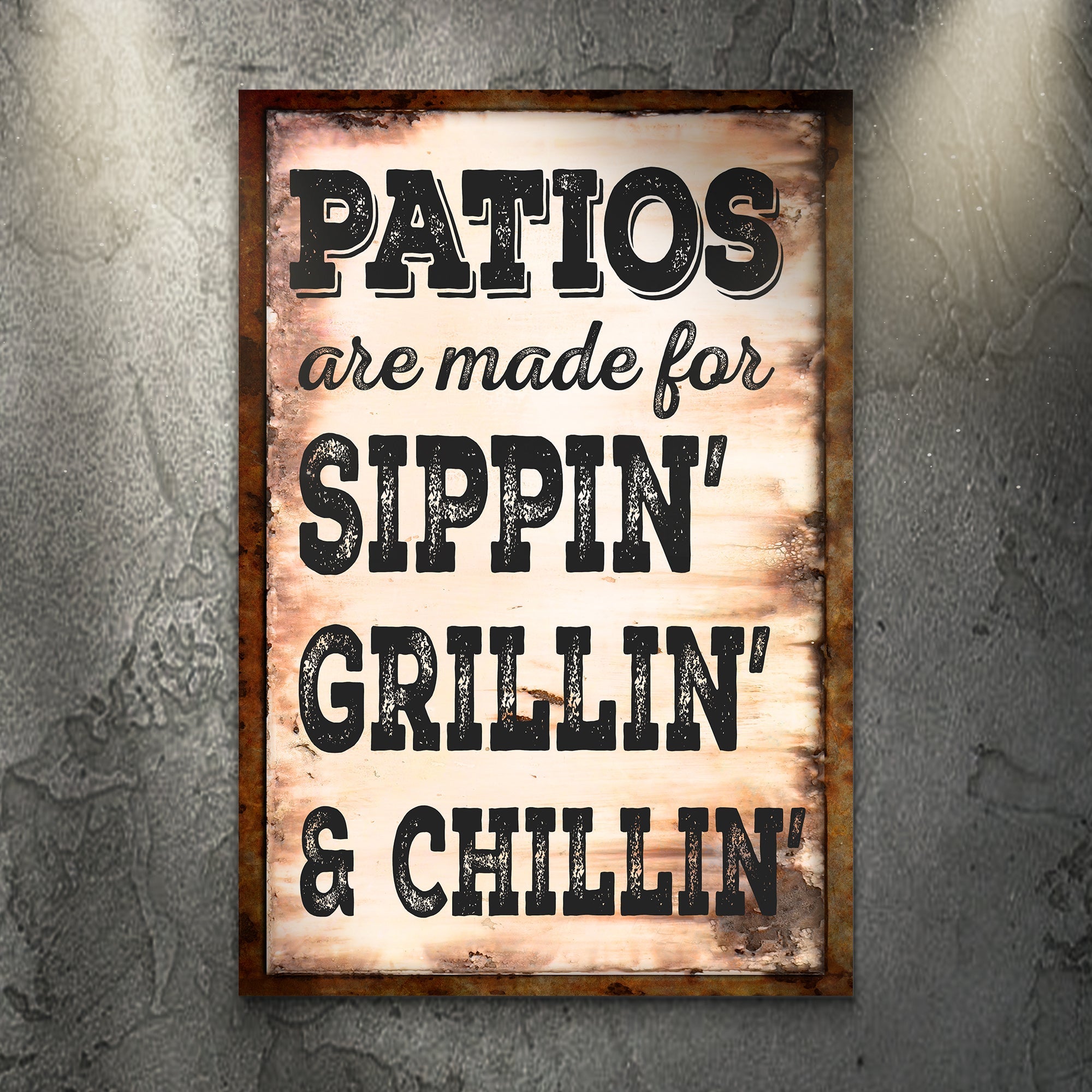 Patios Are Made For Sippin' Grillin' And Chillin' Sign on sale at MyriadMart