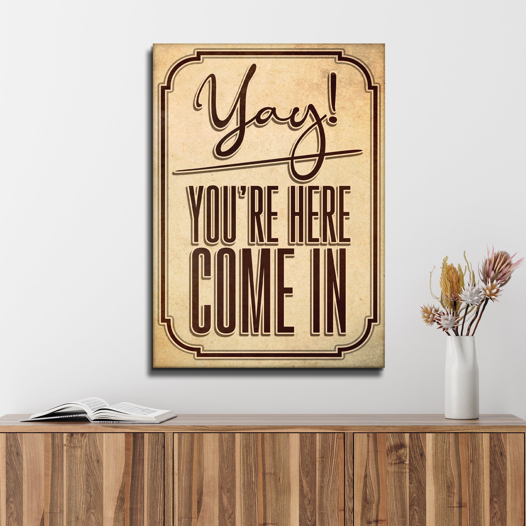 Yay! You're Here Come In Entryway Sign on sale at MyriadMart