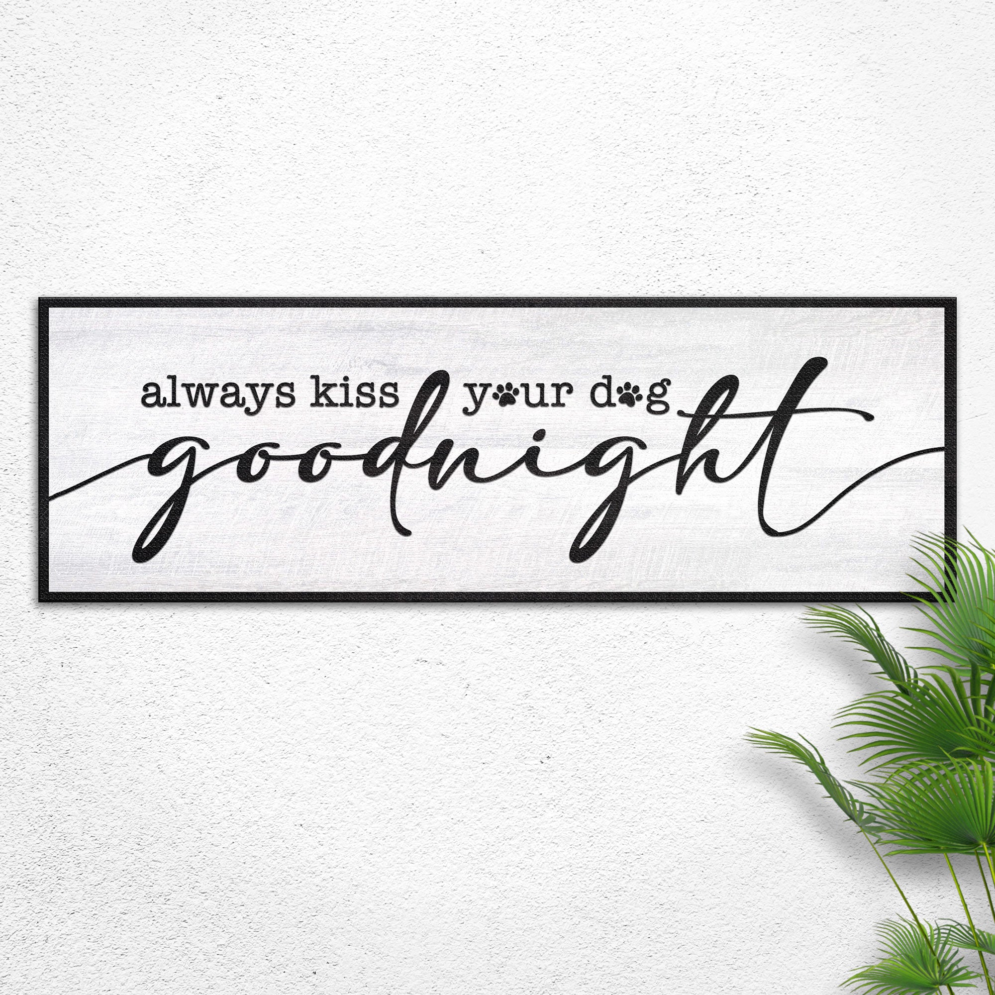 Always Kiss Your Dog Goodnight Sign II on sale at MyriadMart