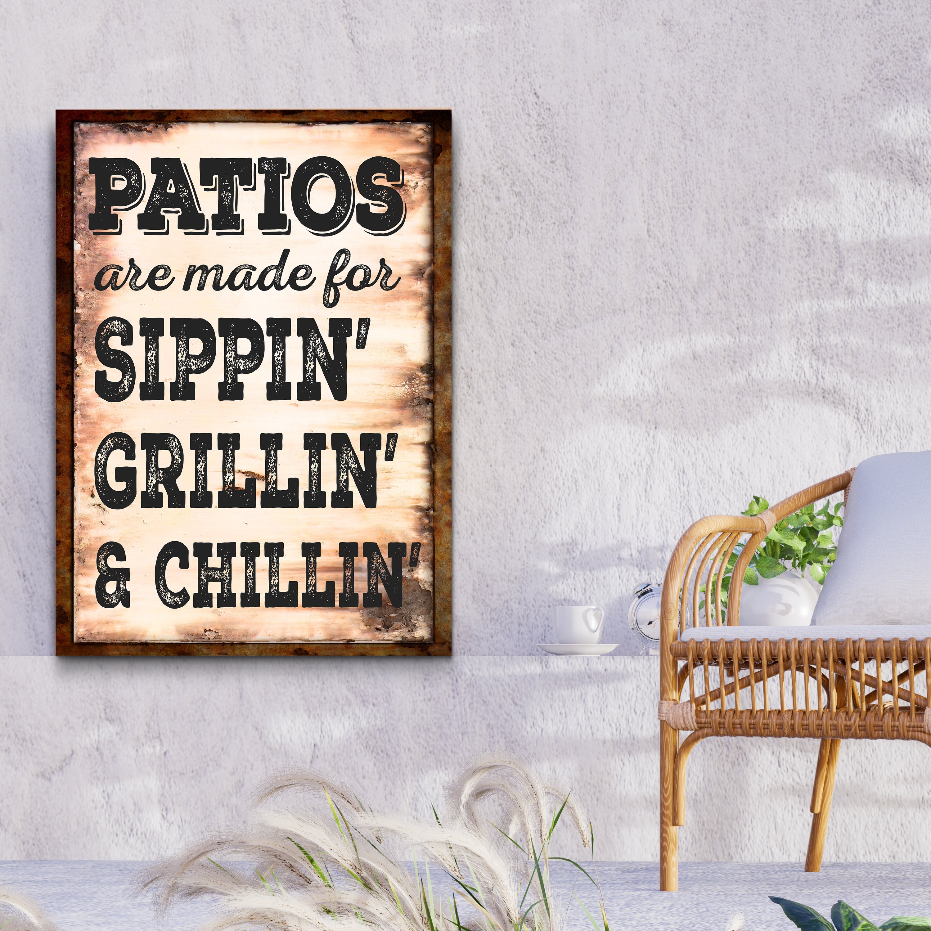 Patios Are Made For Sippin' Grillin' And Chillin' Sign on sale at MyriadMart