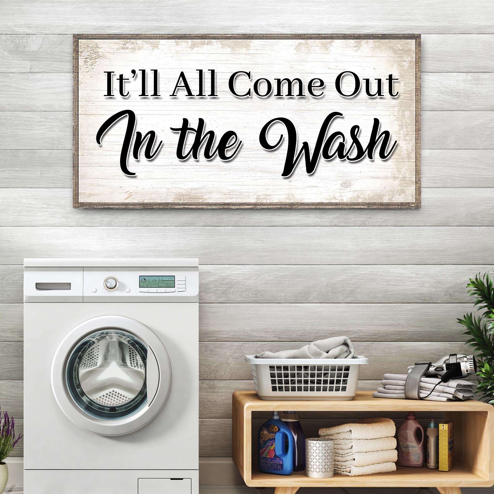 It'll All Come Out in the Wash Laundry Sign II on sale at MyriadMart