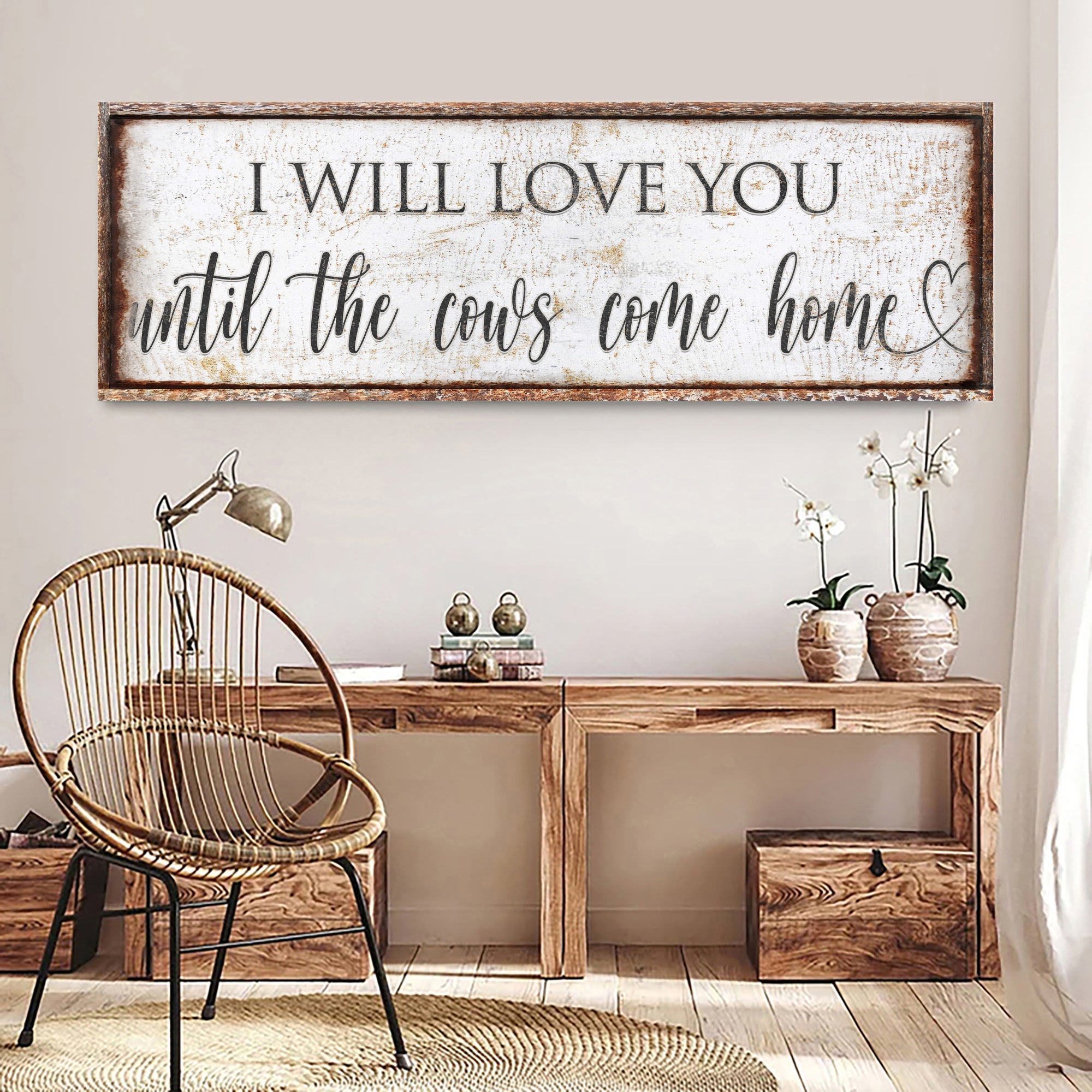 I Will Love You Until The Cows Come Home Sign on sale at MyriadMart