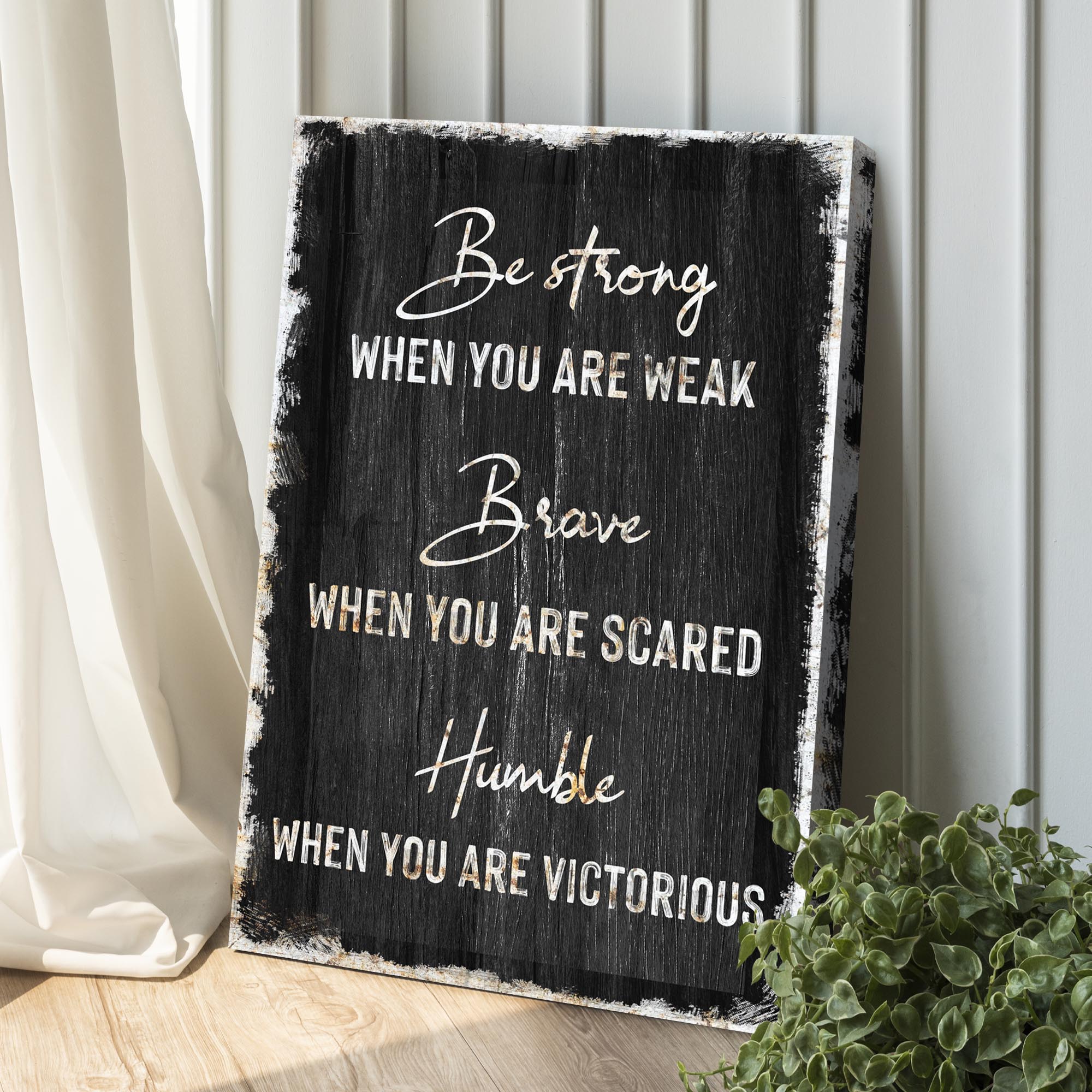 Be Strong, Brave, And Humble Sign on sale at MyriadMart