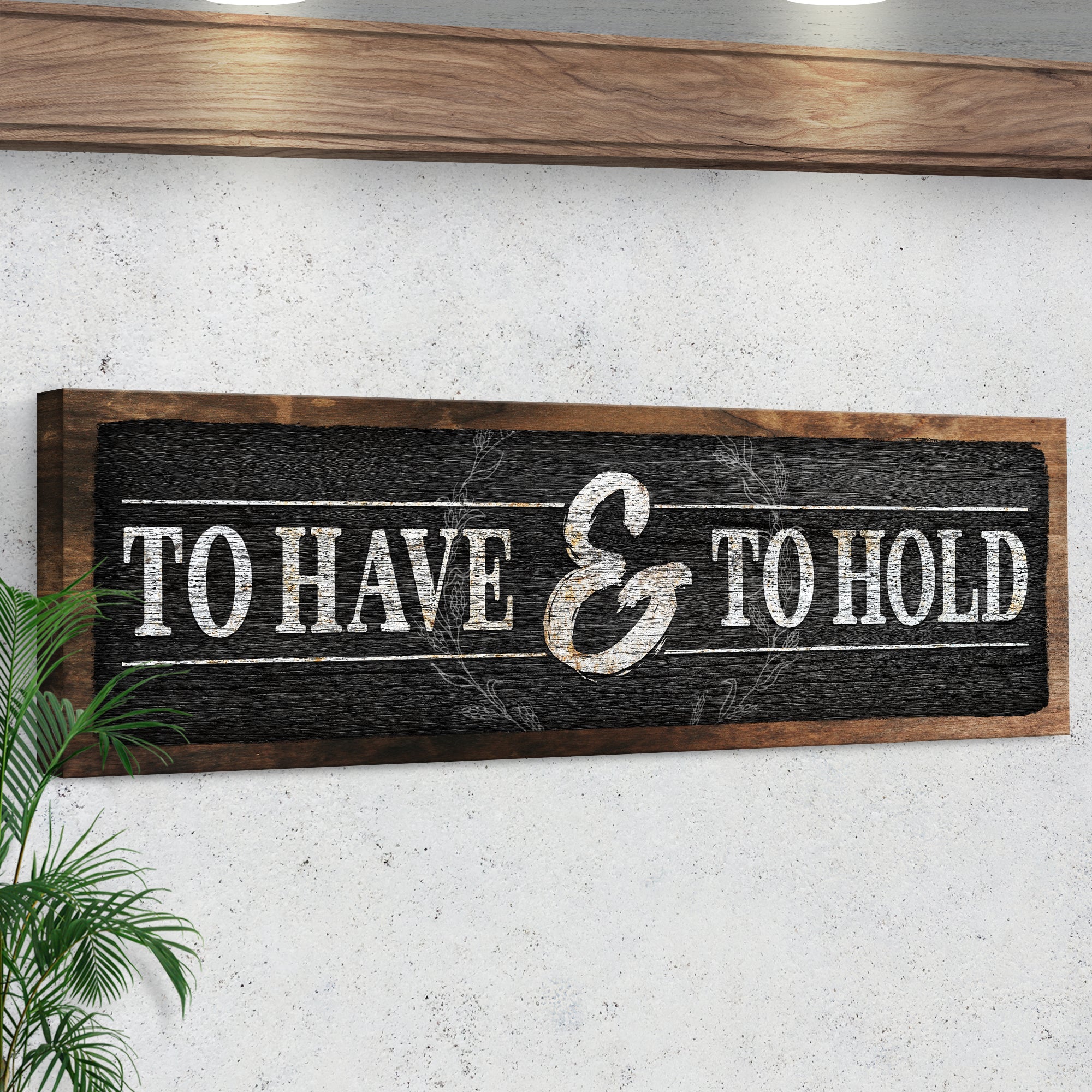 To Have And To Hold Sign III on sale at MyriadMart