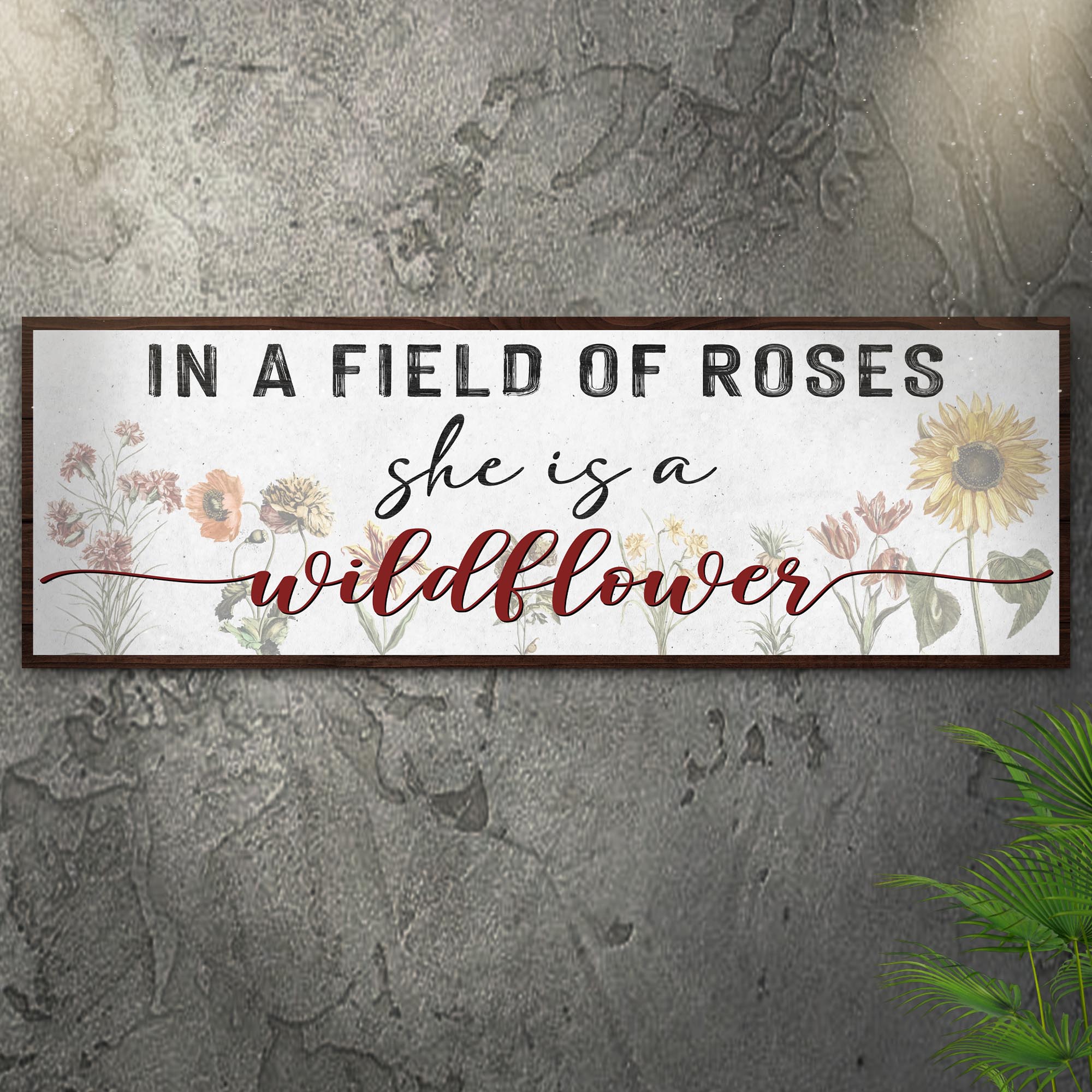 In A Field Of Roses She Is A Wildflower Sign ll on sale at MyriadMart