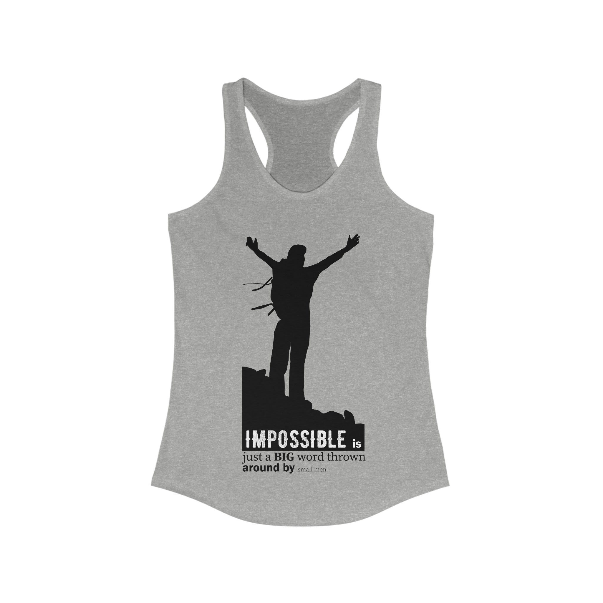 Impossible is just a big word thrown around by small men,  Women's Ideal Racerback Tank