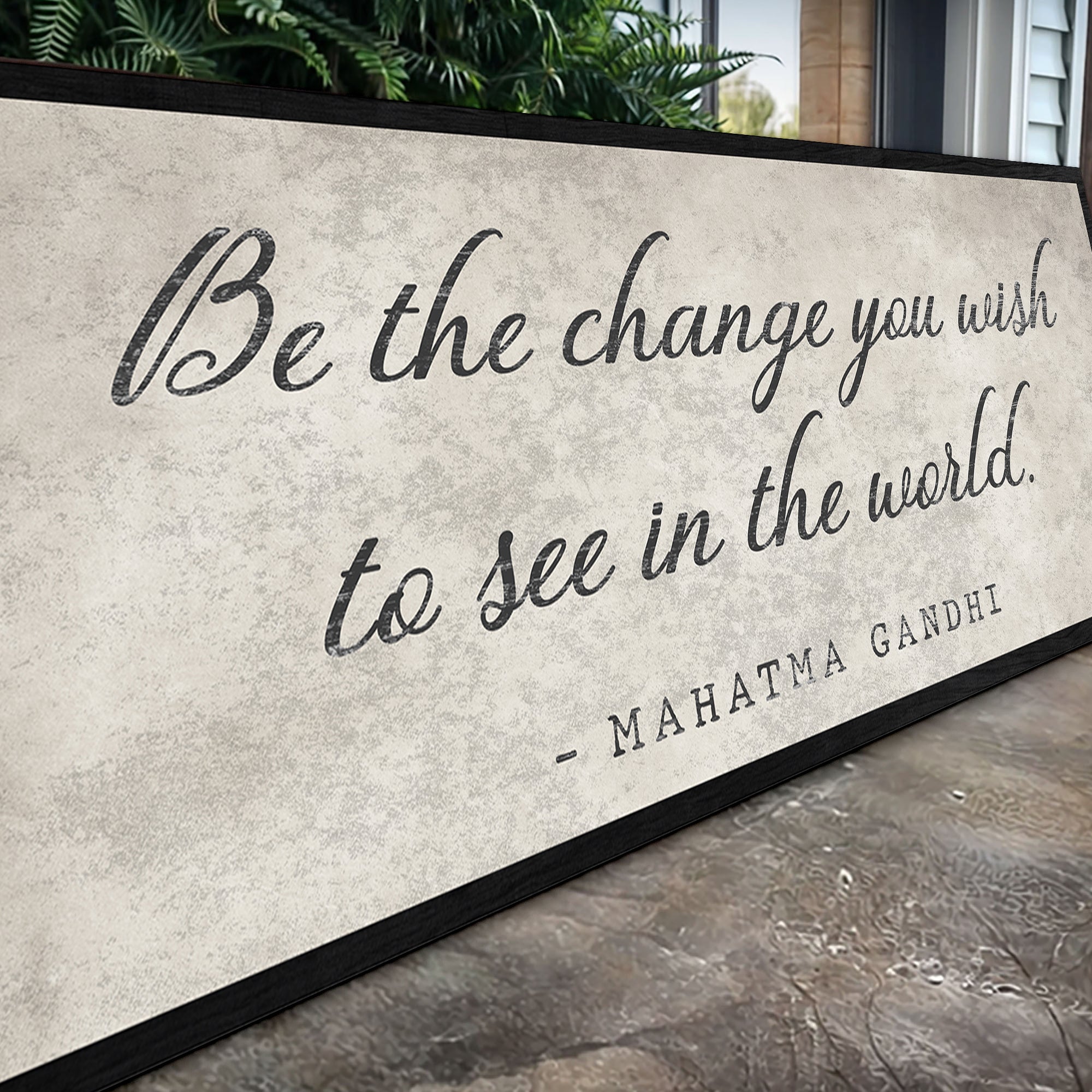 Be The Change You Wish To See Inspiration Sign II on sale at MyriadMart