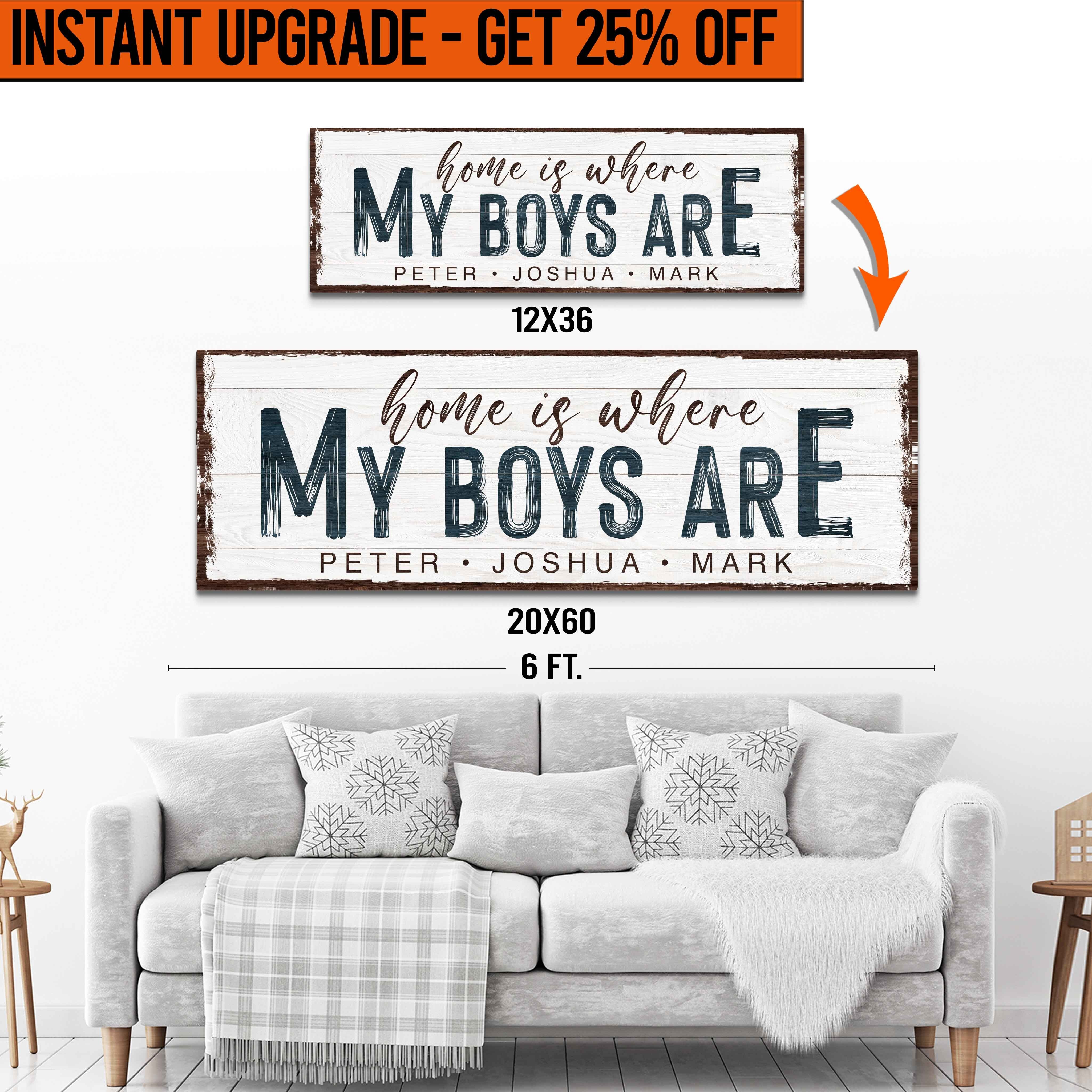 Upgrade Your 'Home Is Where My Boys Are' Style 1 Canvas To 20x60 Inches Free Shipping on sale at MyriadMart