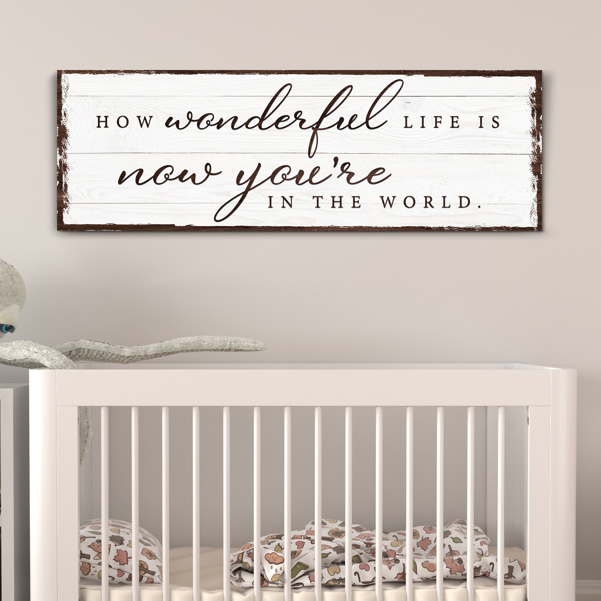 How Wonderful Life Is Now You're In The World Sign IV on sale at MyriadMart