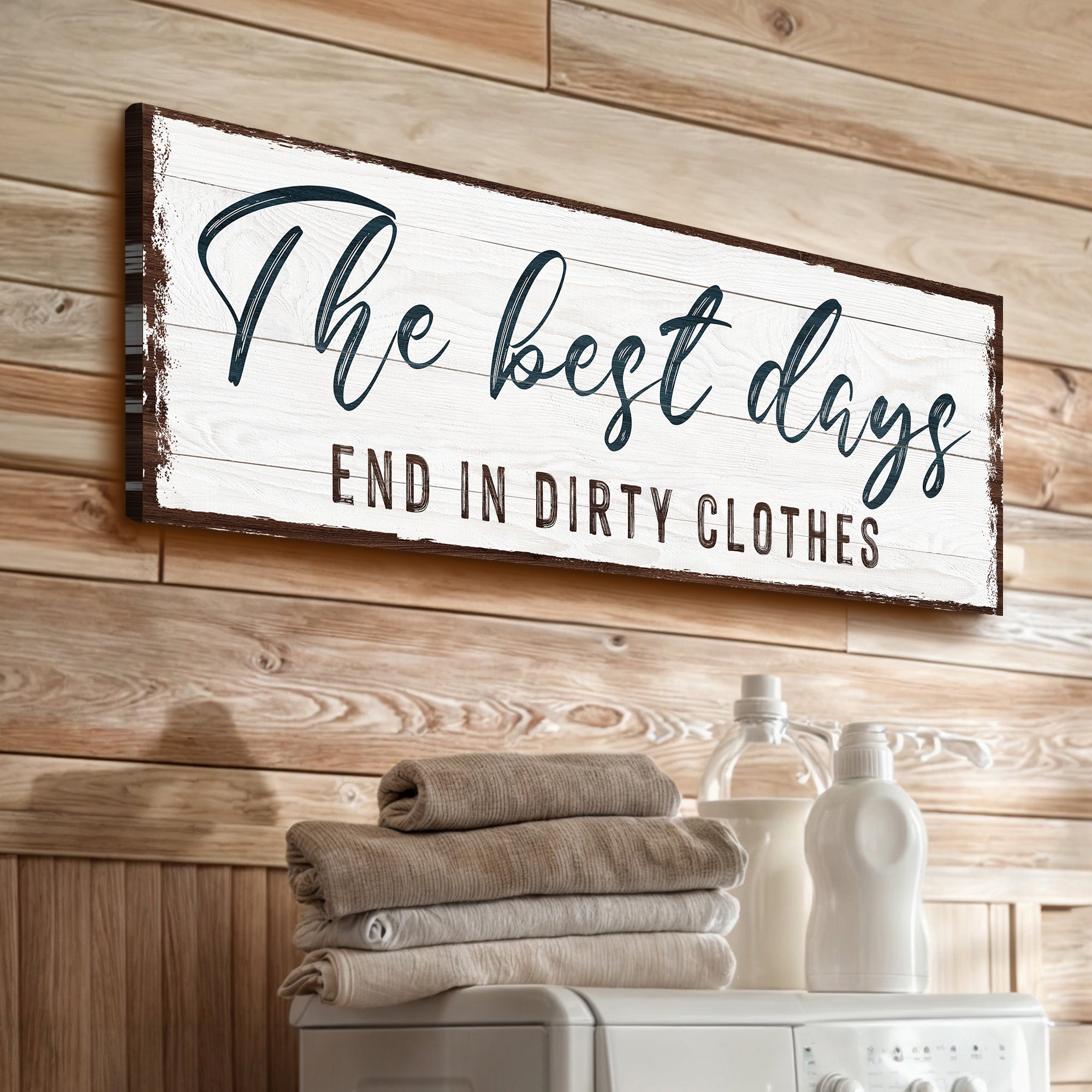 The Best Days End In Dirty Clothes Laundry Sign on sale at MyriadMart