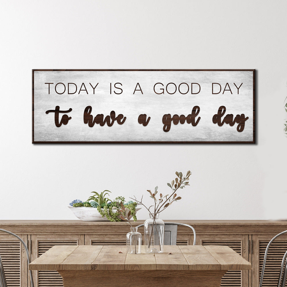 Today Is A Good Day Sign on sale at MyriadMart