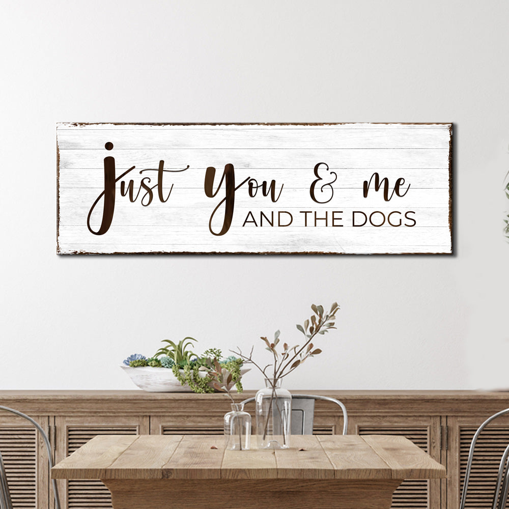 Just You, Me, And The Dogs Sign on sale at MyriadMart