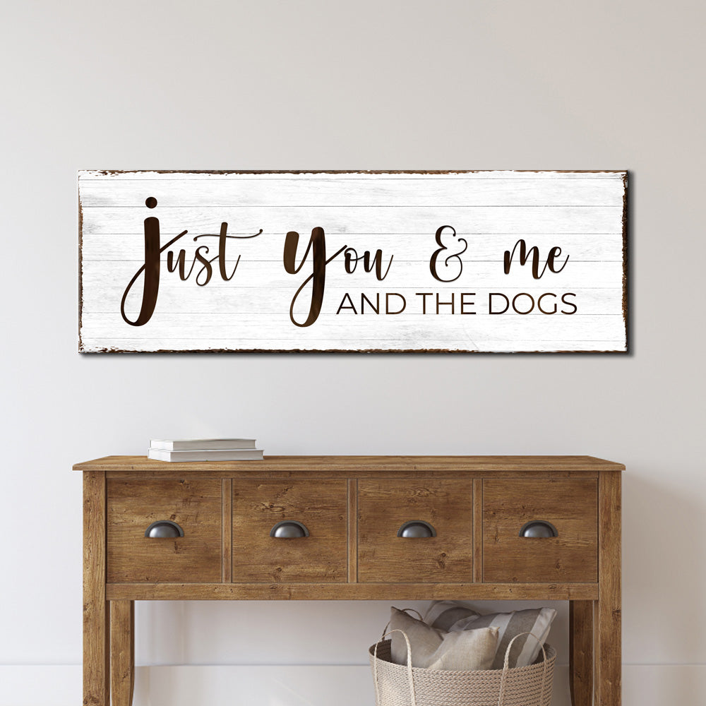 Just You, Me, And The Dogs Sign on sale at MyriadMart