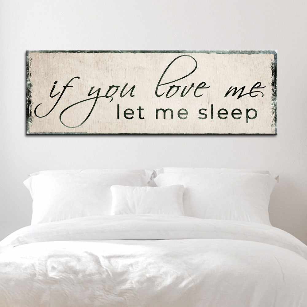 If You Love Me Let Me Sleep Sign on sale at MyriadMart