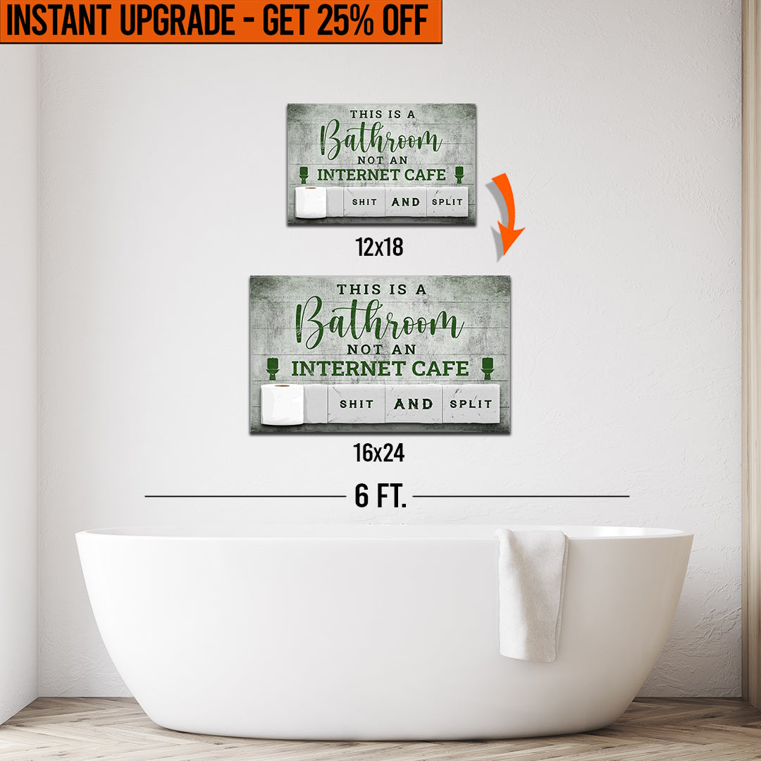 Upgrade Your 18x12 Inches 'This Is A Bathroom Not An Internet Cafe' Canvas To 16x24 Inches on sale at MyriadMart