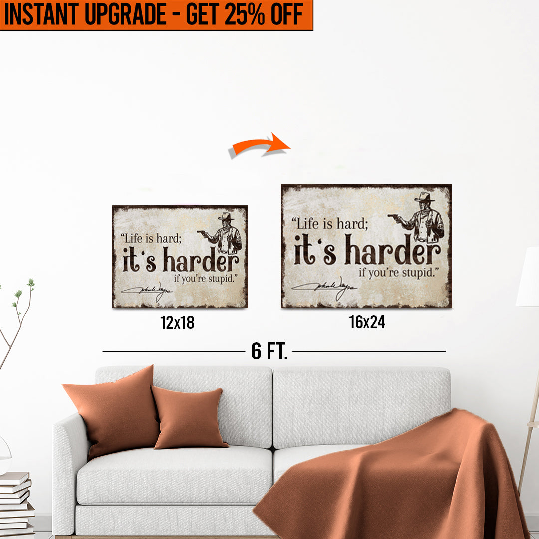 Upgrade Your 12x18 Inches 'Life Is Hard' Canvas To 16x24 Inches on sale at MyriadMart