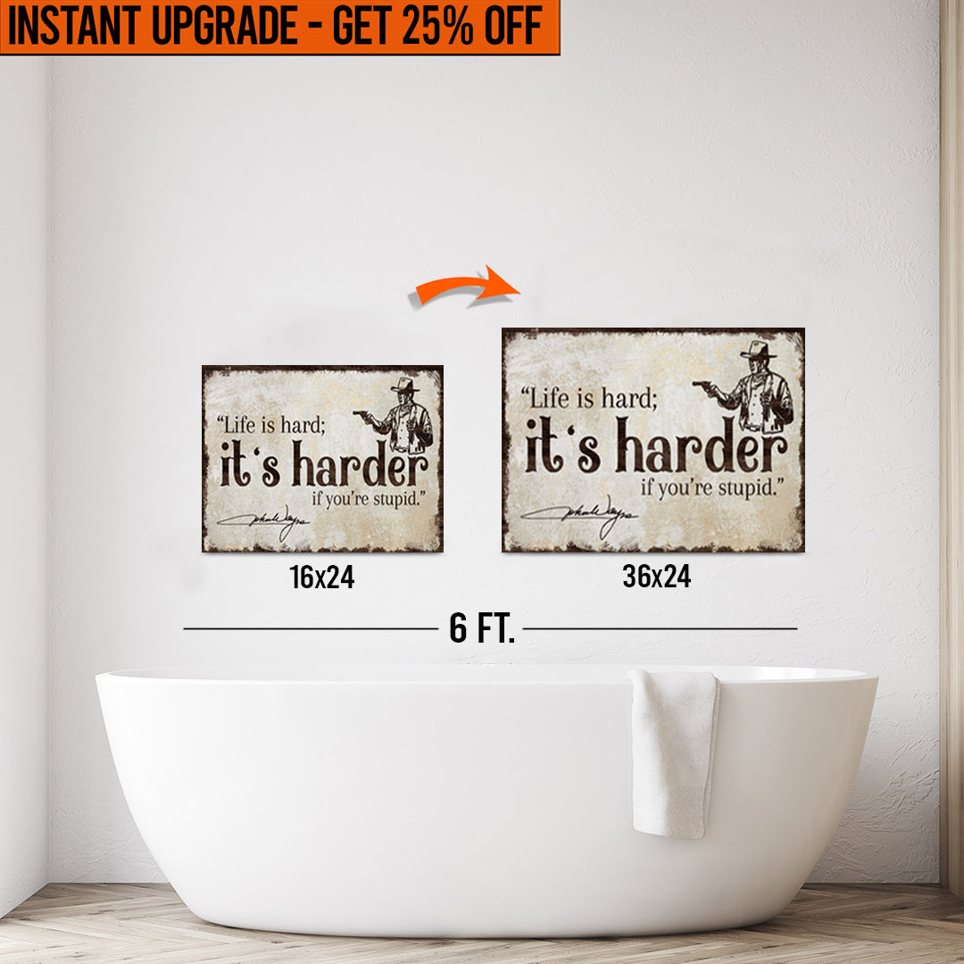 Upgrade Your 16x24 Inches 'Life Is Hard' Canvas To 36x24 Inches on sale at MyriadMart