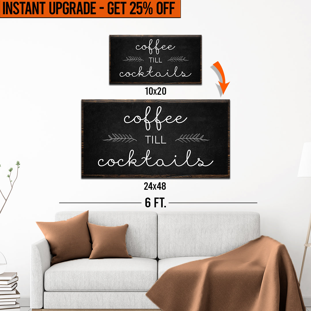 Upgrade Your 20x10 Inches 'Coffee Till Cocktails' Style 1 Canvas To 48x24 Inches on sale at MyriadMart