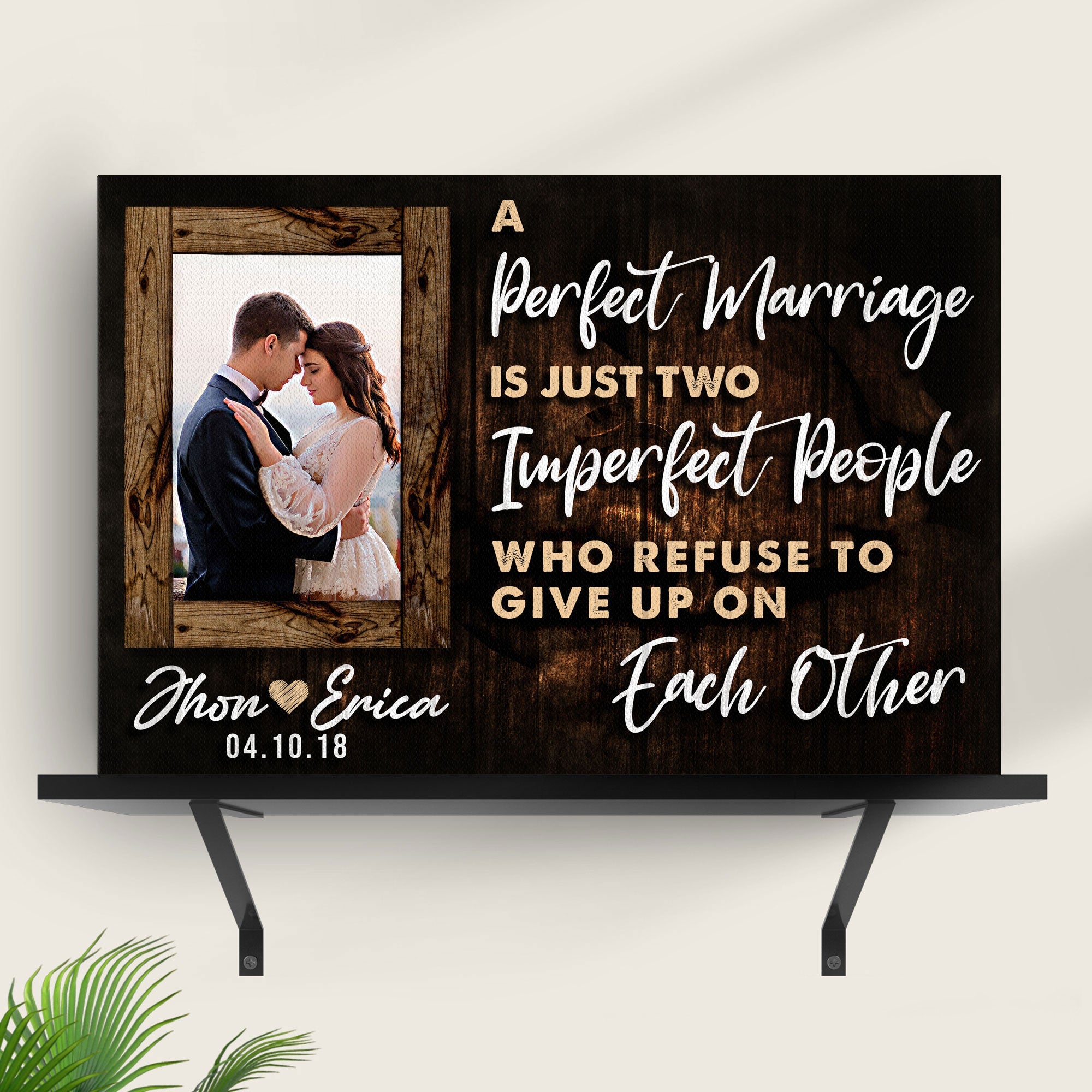 A Perfect Marriage Is Two Imperfect People Who Refuse To Give Up On Each Other Sign on sale at MyriadMart