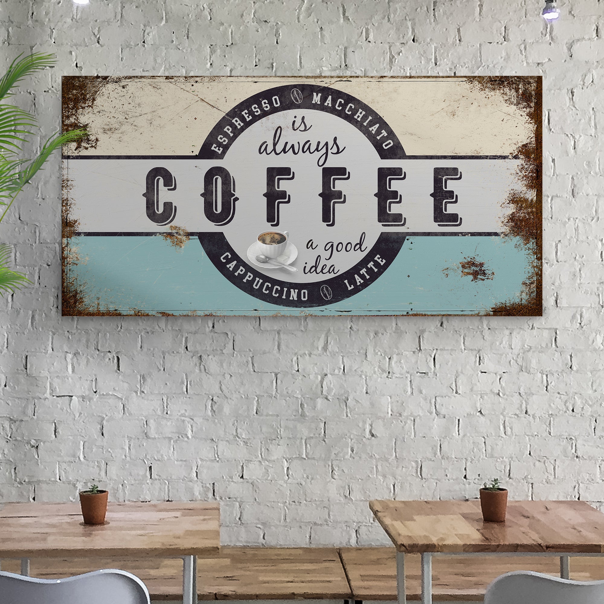 Coffee Is Always A Good Idea Sign on sale at MyriadMart