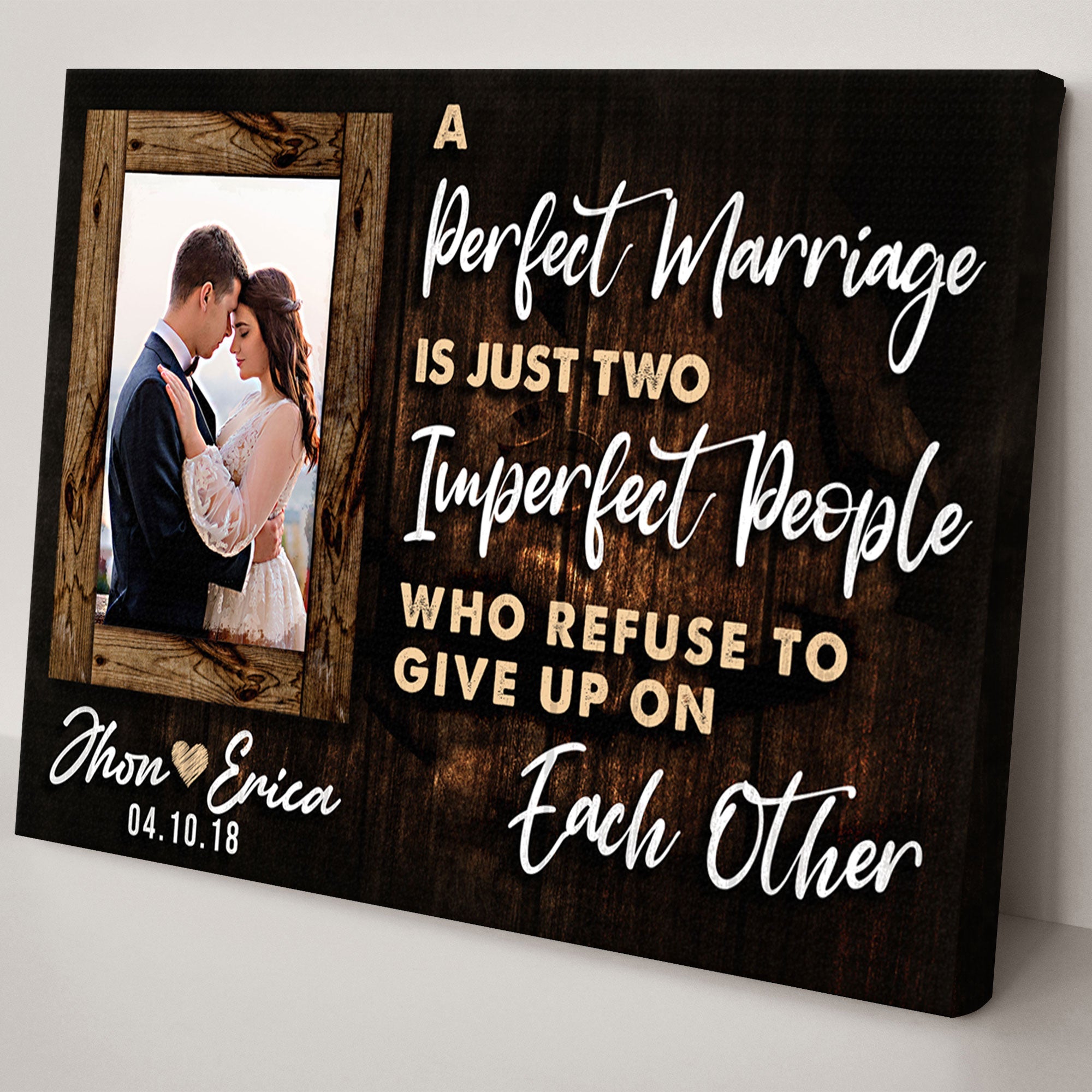 A Perfect Marriage Is Two Imperfect People Who Refuse To Give Up On Each Other Sign on sale at MyriadMart