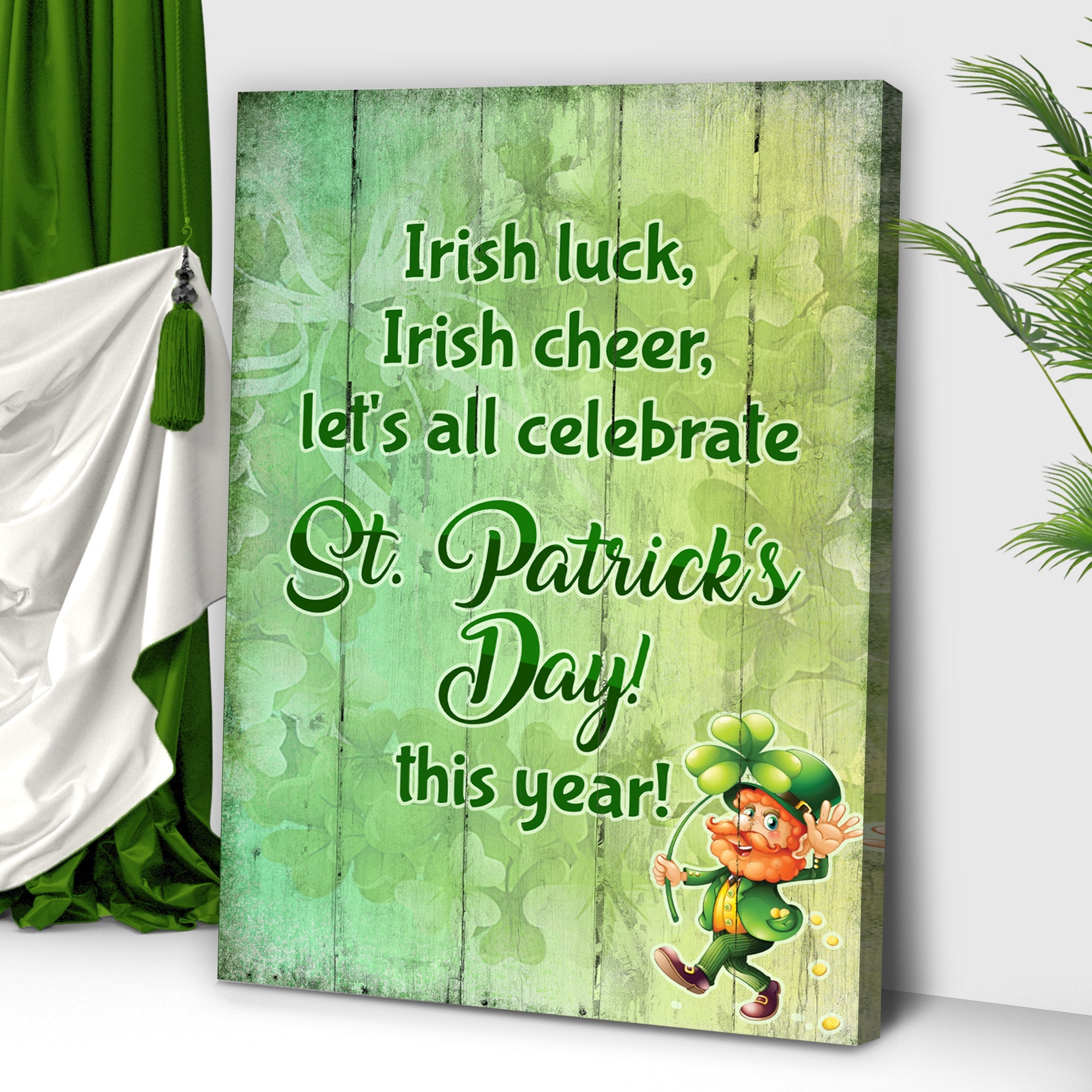 Irish Luck, Irish Cheer, Let's All Celebrate St. Patrick's Day This Year Sign on sale at MyriadMart