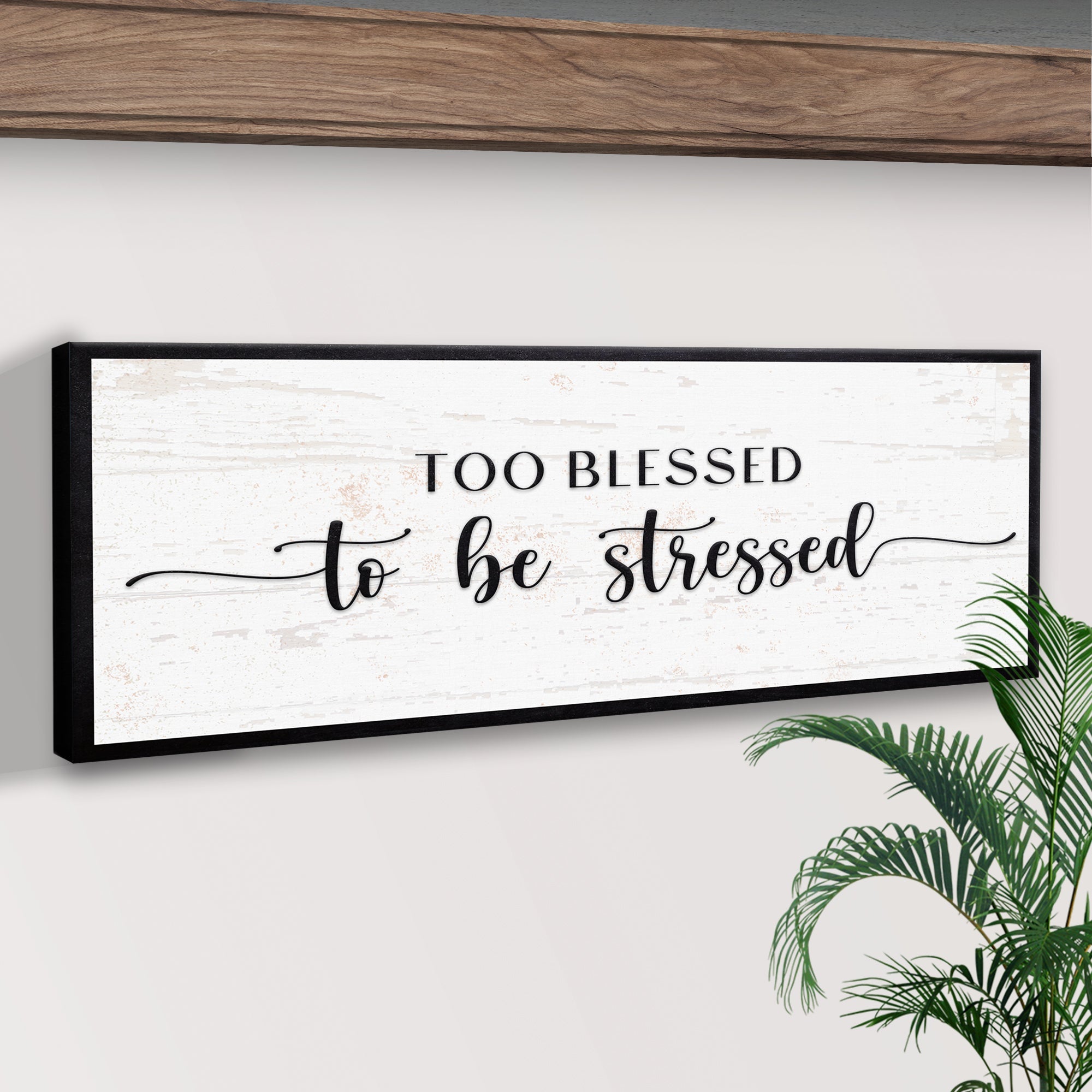 Too Blessed To Be Stressed Sign II on sale at MyriadMart