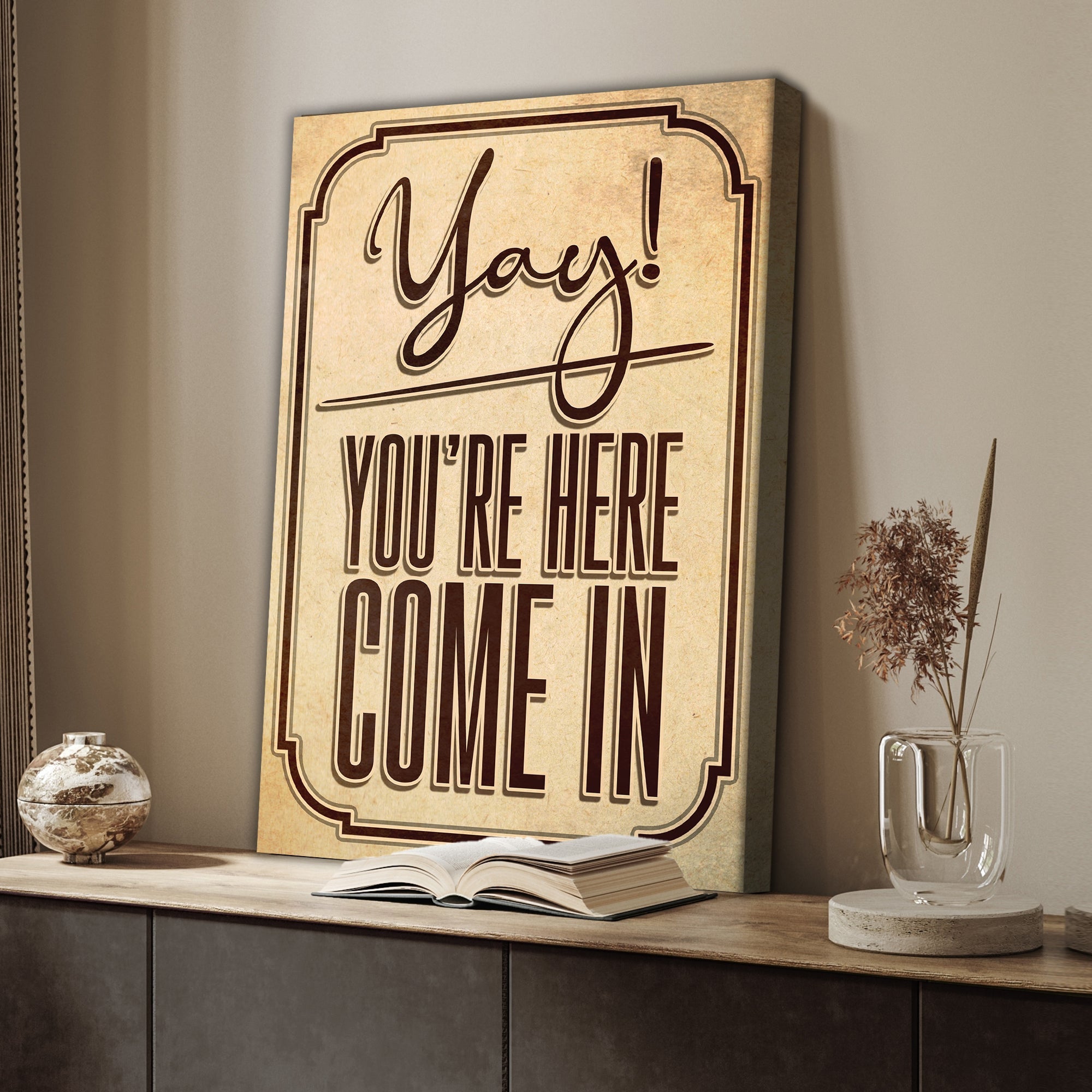 Yay! You're Here Come In Entryway Sign on sale at MyriadMart