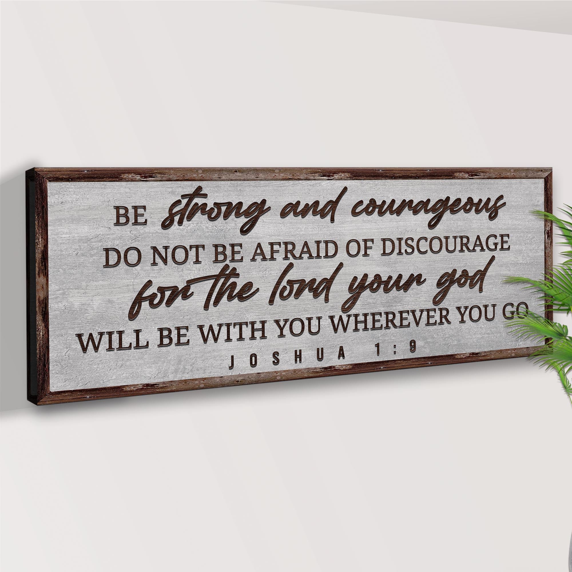Joshua 1:9 - Be Strong And Courageous Sign III on sale at MyriadMart