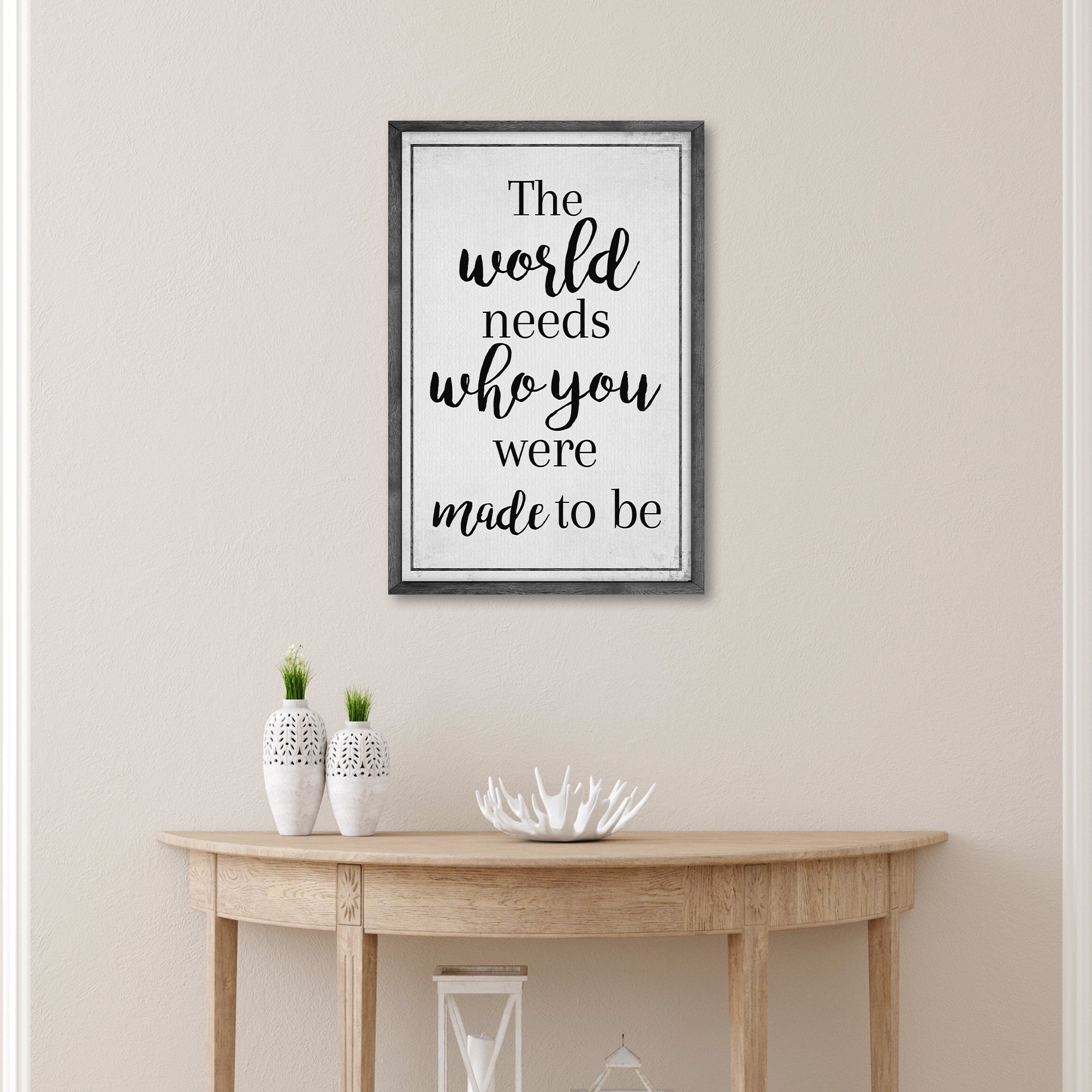 The World Needs Who You Were Made To Be Sign III on sale at MyriadMart
