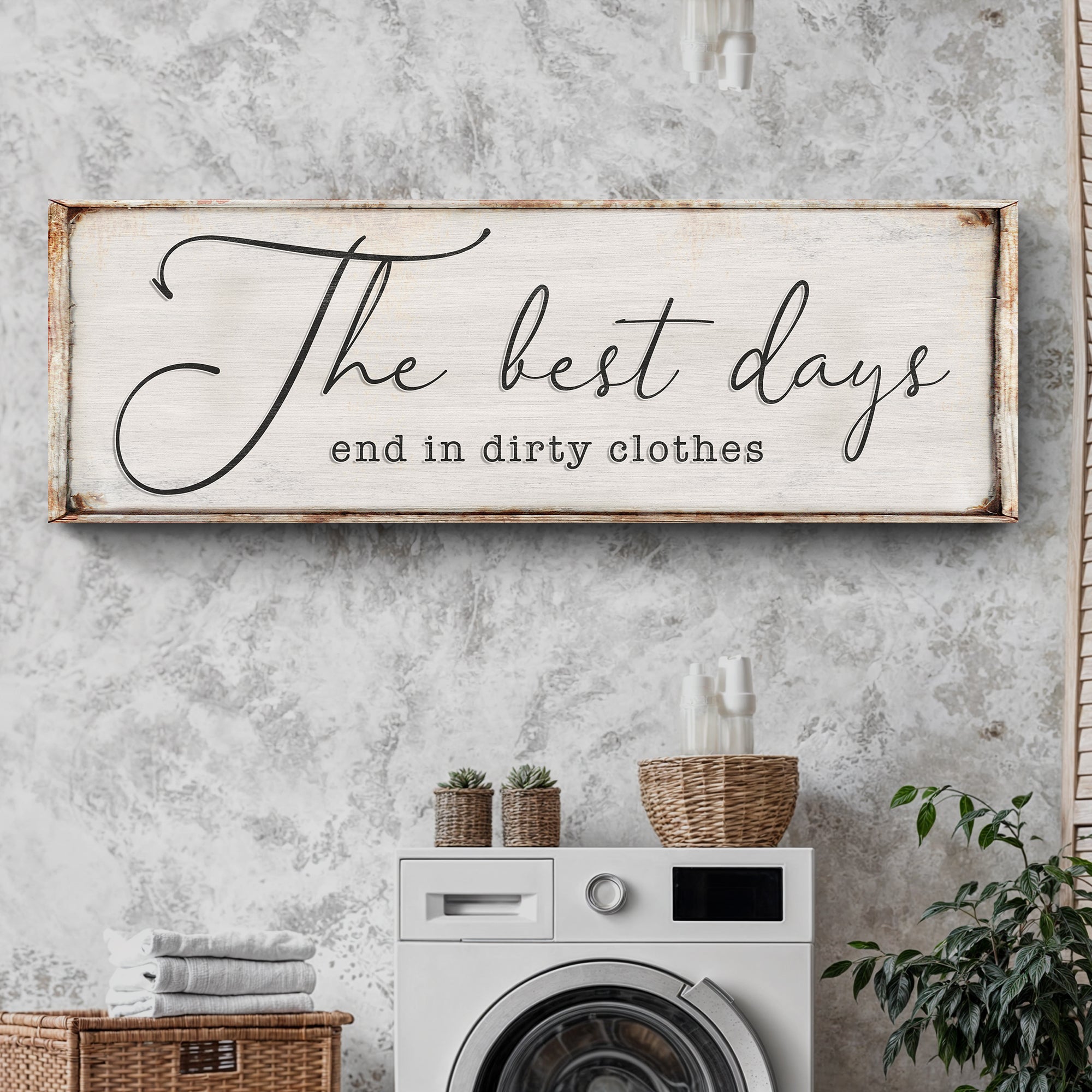 The Best Days End In Dirty Clothes Laundry Sign II on sale at MyriadMart