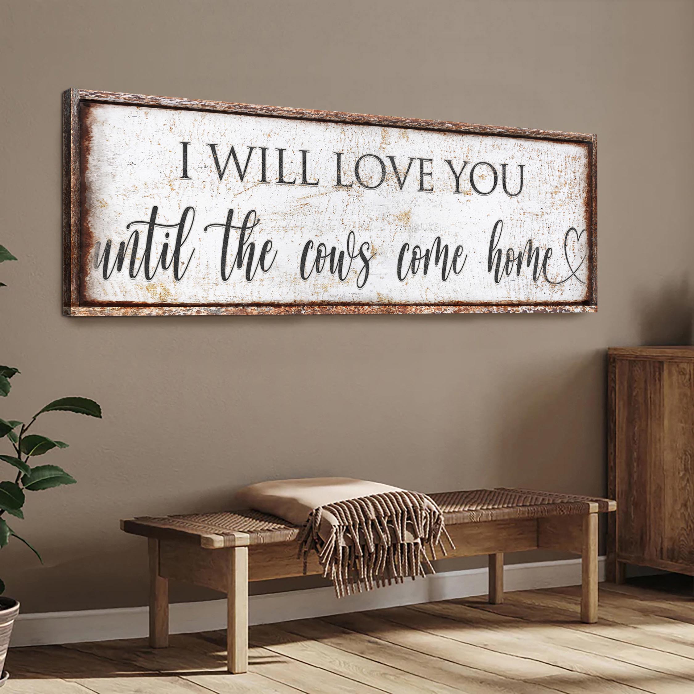 I Will Love You Until The Cows Come Home Sign on sale at MyriadMart