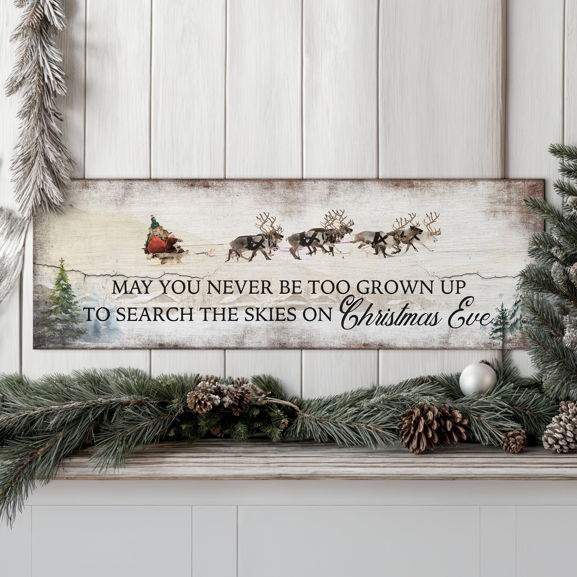 May You Never Be To Grown Up To Search The Skies On Christmas Eve Sign on sale at MyriadMart