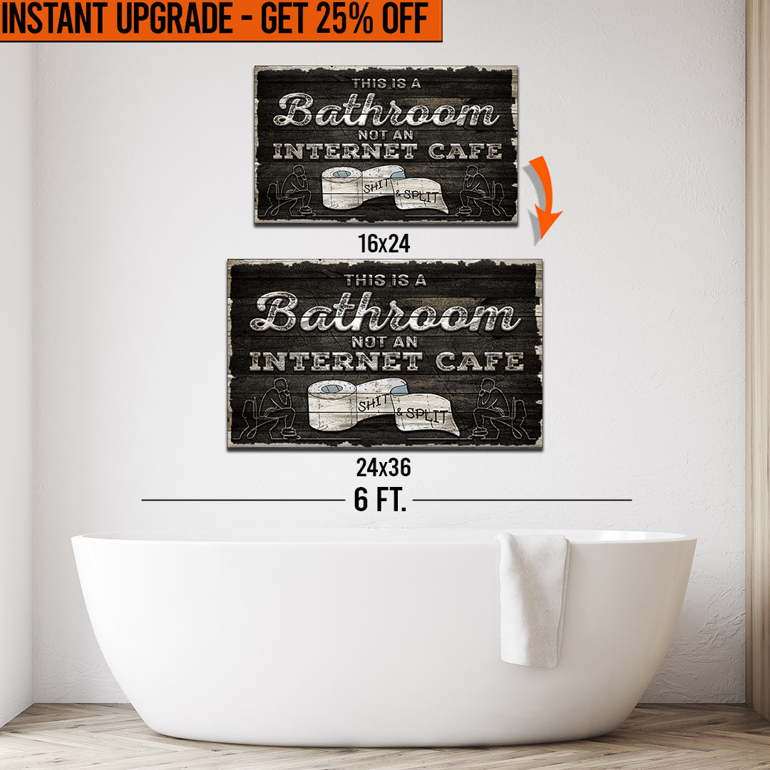 Upgrade Your 24x16 Inches 'This Is A Bathroom Not An Internet Cafe' Canvas To 36x24 Inches on sale at MyriadMart