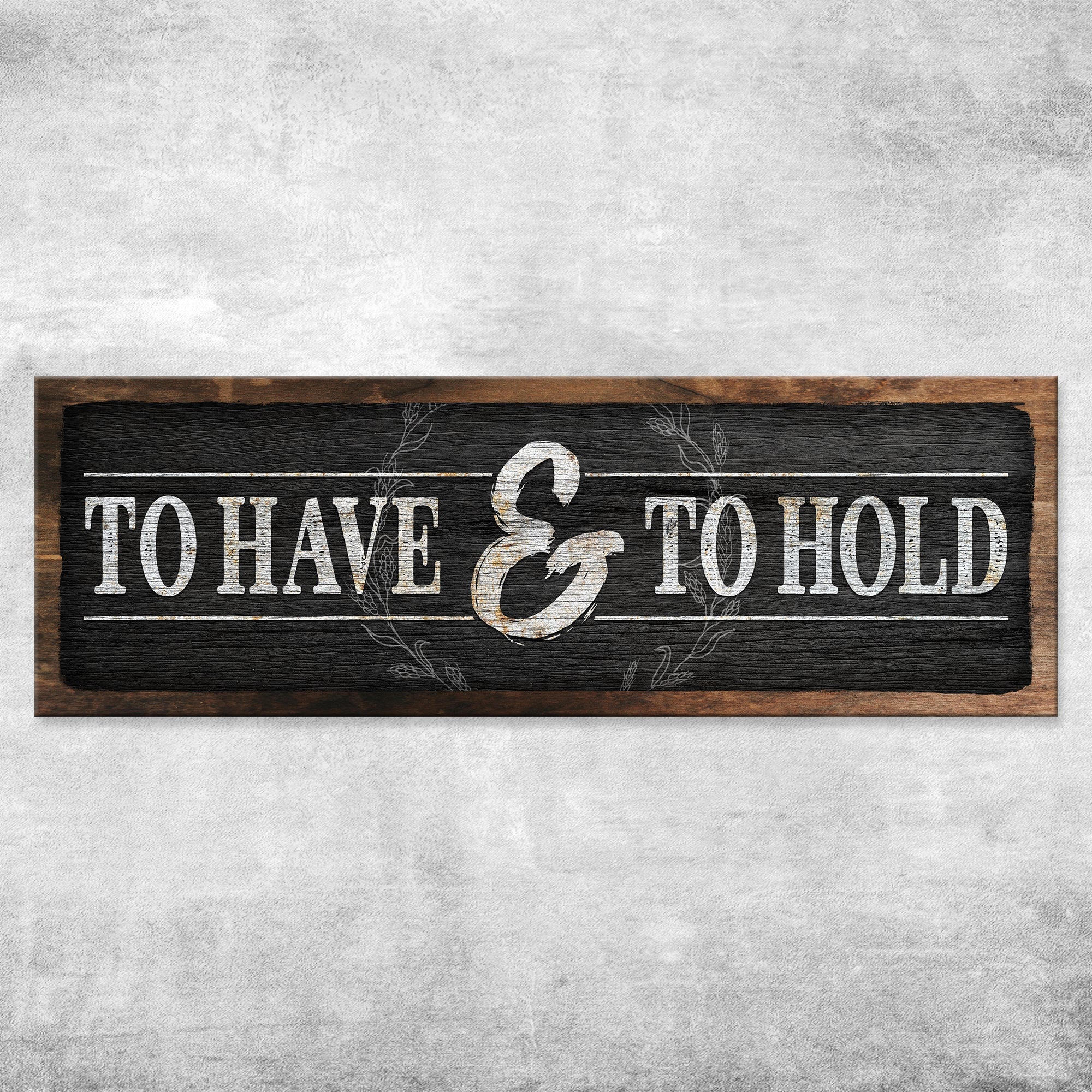 To Have And To Hold Sign III on sale at MyriadMart