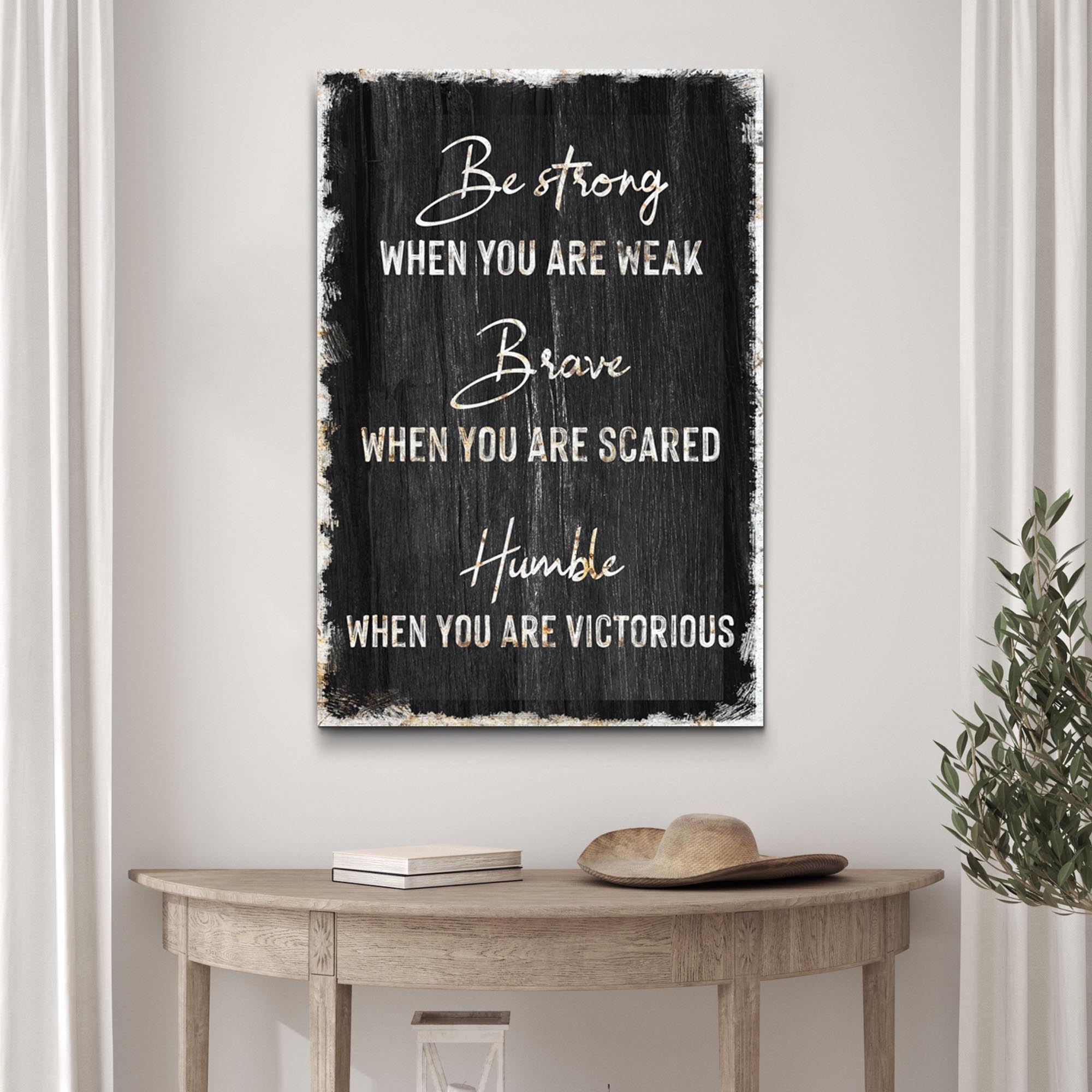 Be Strong, Brave, And Humble Sign on sale at MyriadMart
